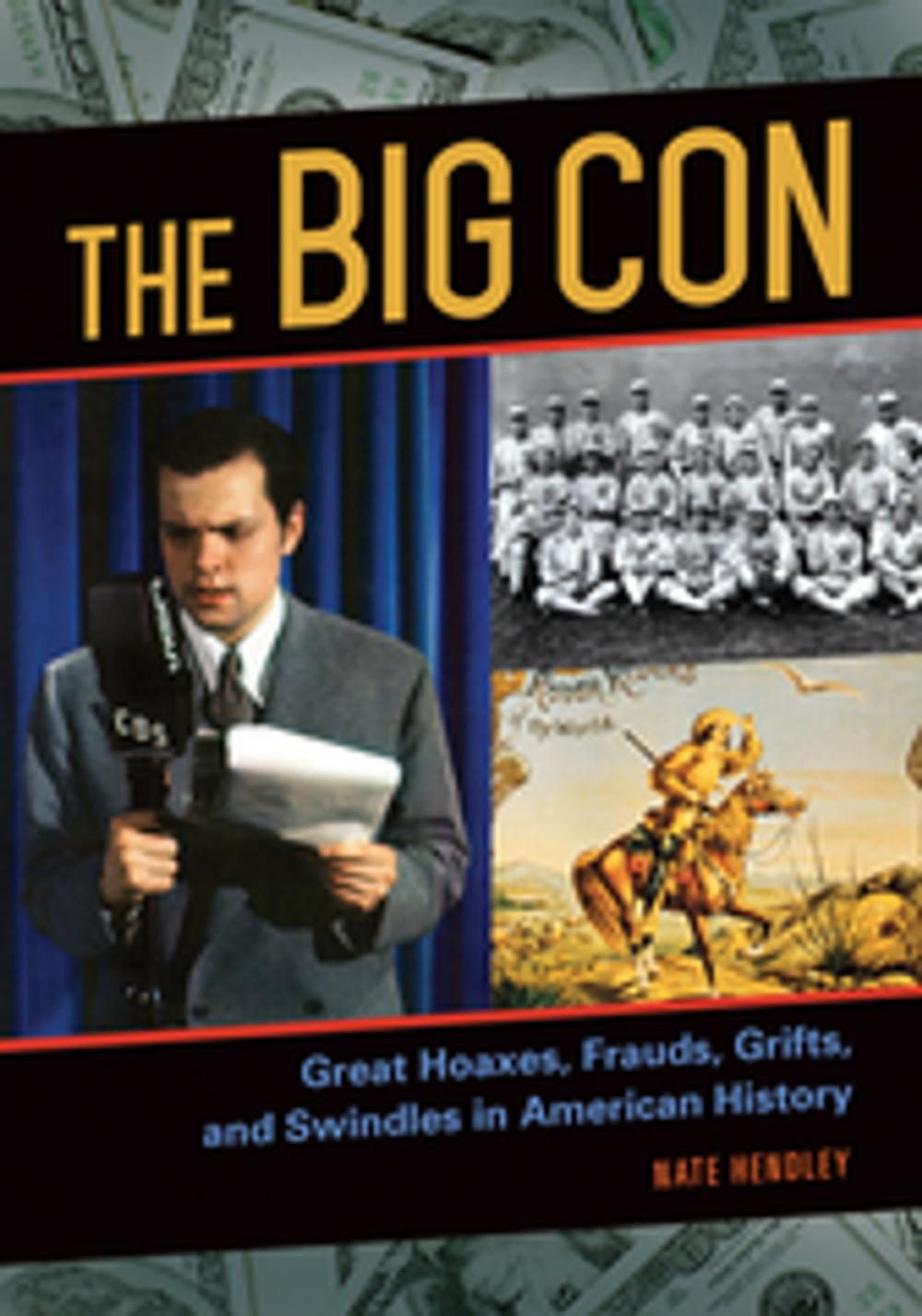 Big bigCover of The Big Con: Great Hoaxes, Frauds, Grifts, and Swindles in American History