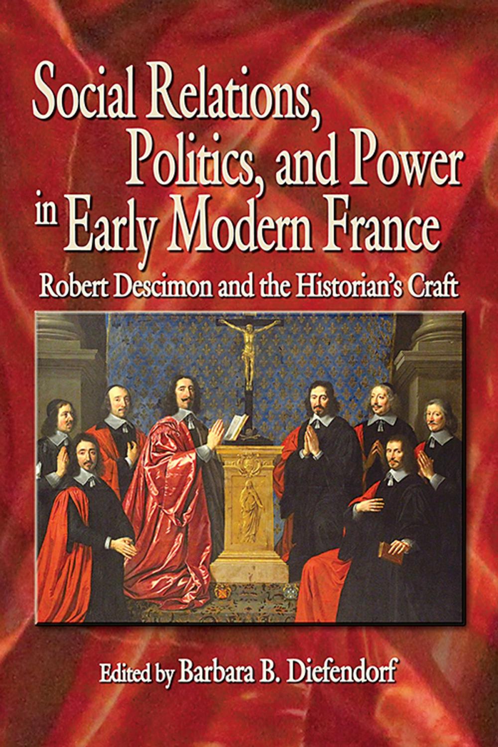 Big bigCover of Social Relations, Politics, and Power in Early Modern France