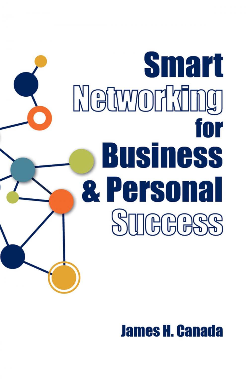 Big bigCover of Smart Networking for Business & Personal Success: Building Connections that Help Each Other Succeed