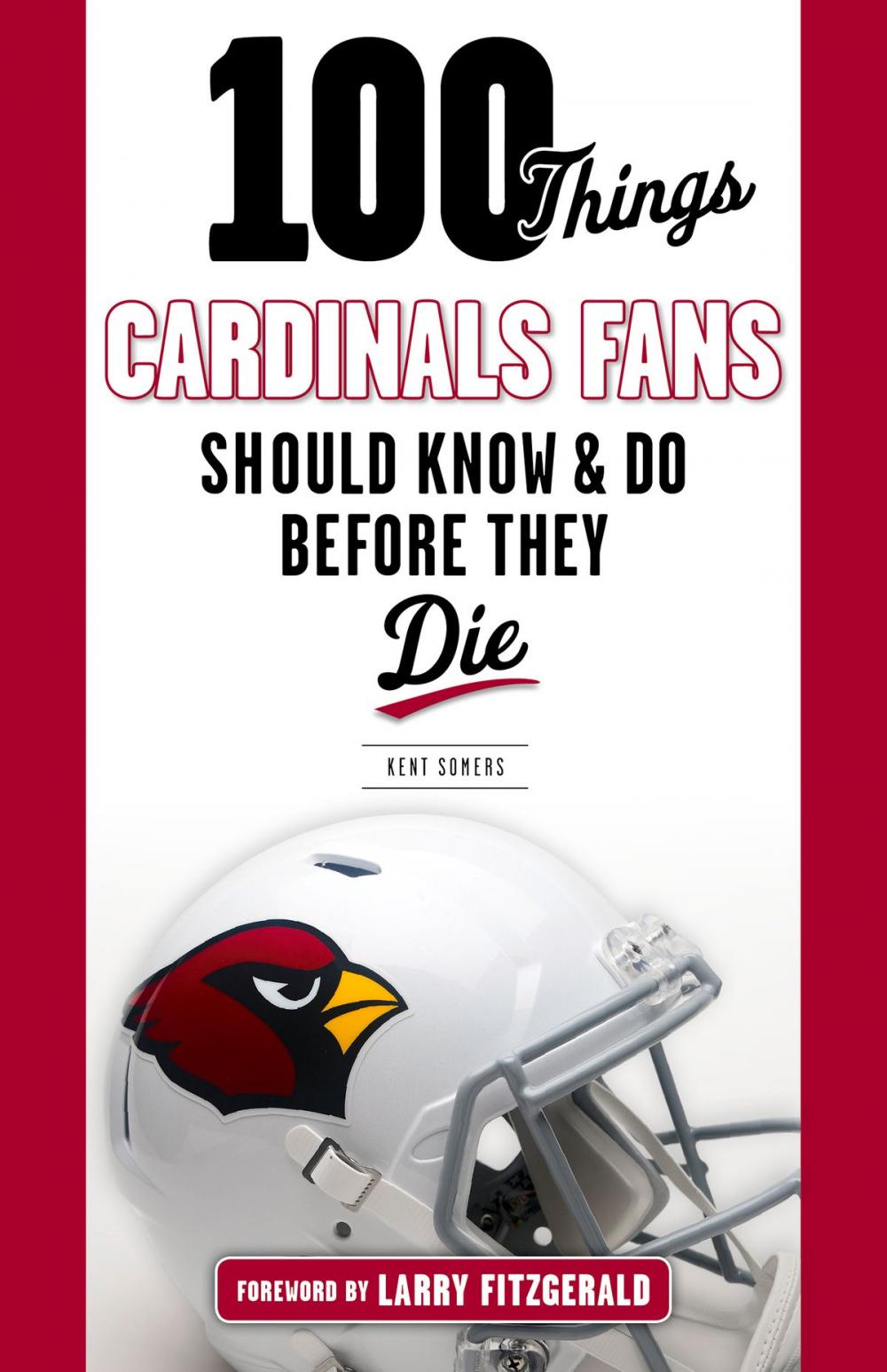 Big bigCover of 100 Things Cardinals Fans Should Know and Do Before They Die