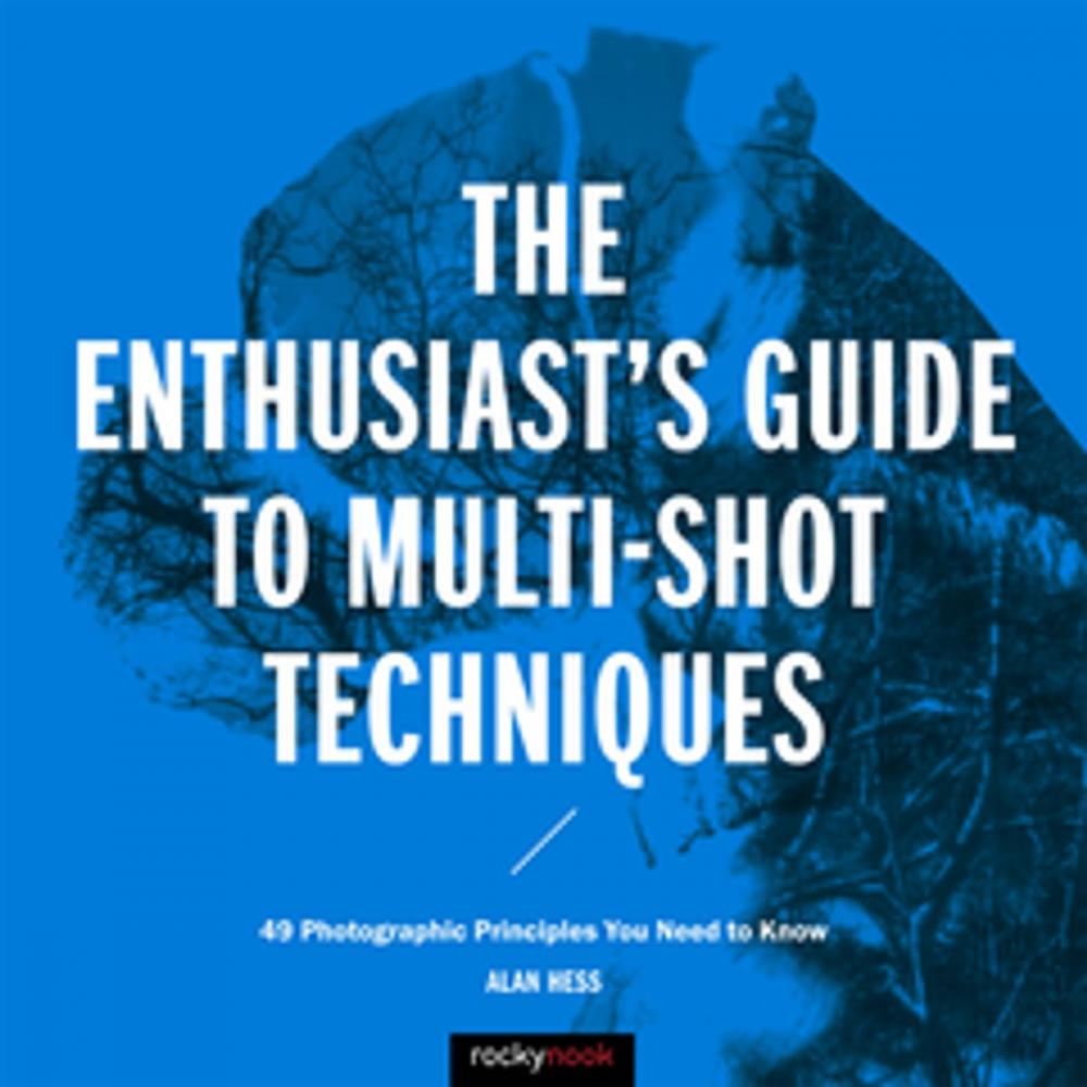 Big bigCover of The Enthusiast's Guide to Multi-Shot Techniques