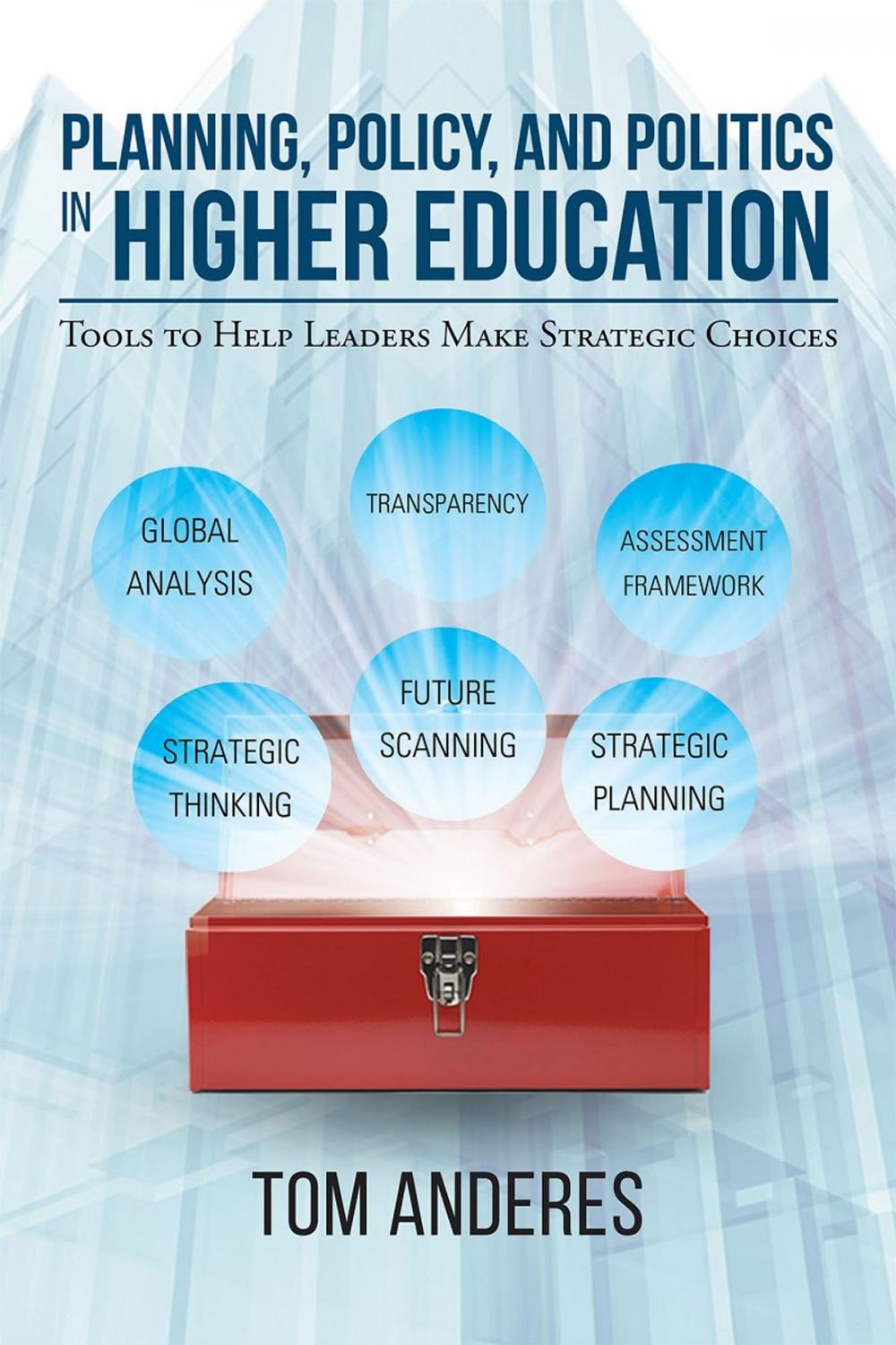 Big bigCover of Planning, Policy, and Politics in Higher Education: Tools to Help Leaders Make Strategic Choices