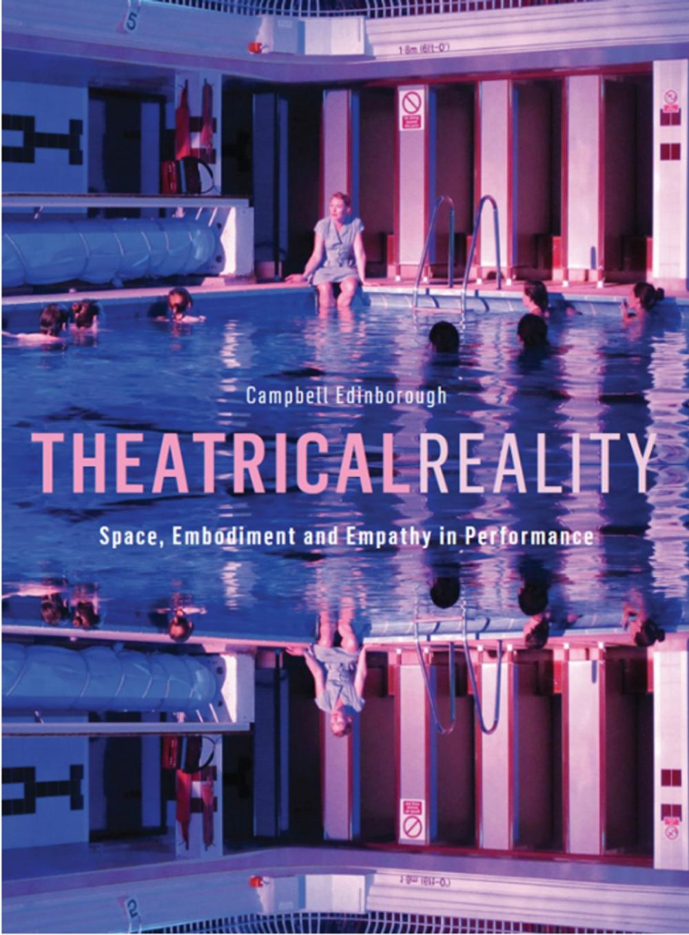 Big bigCover of Theatrical Reality: Space, Embodimnet and Empathy in Performance