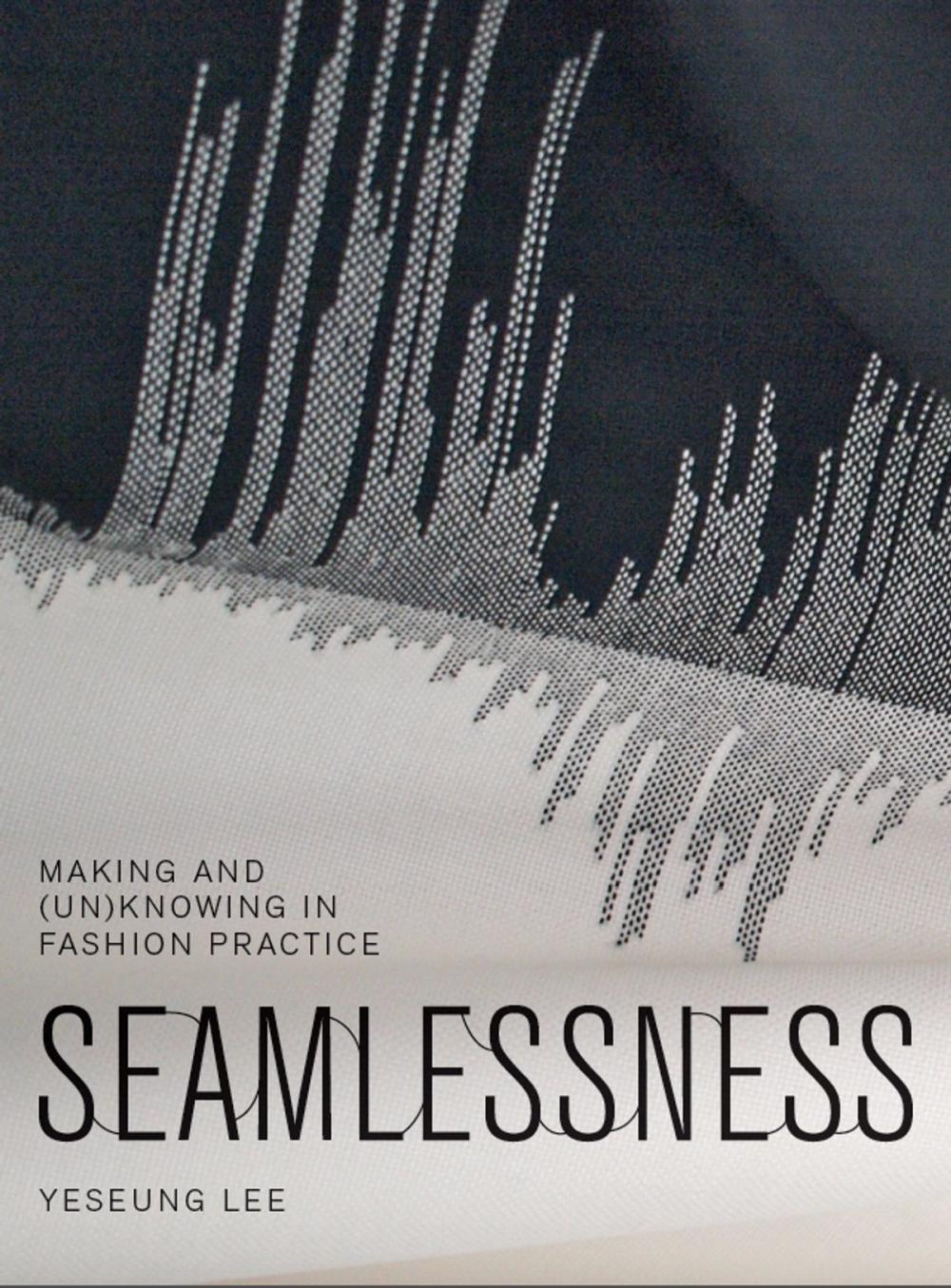 Big bigCover of Seamlessness: Making and (Un)Knowing in Fashion Practice