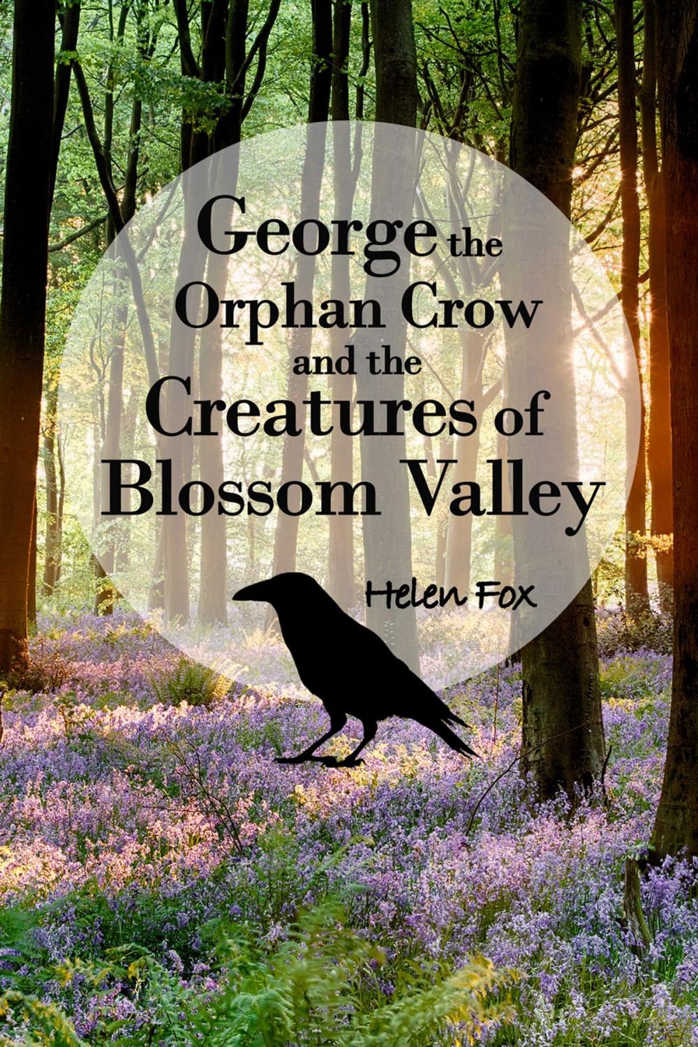 Big bigCover of George the Orphan Crow and the Creatures of Blossom Valley