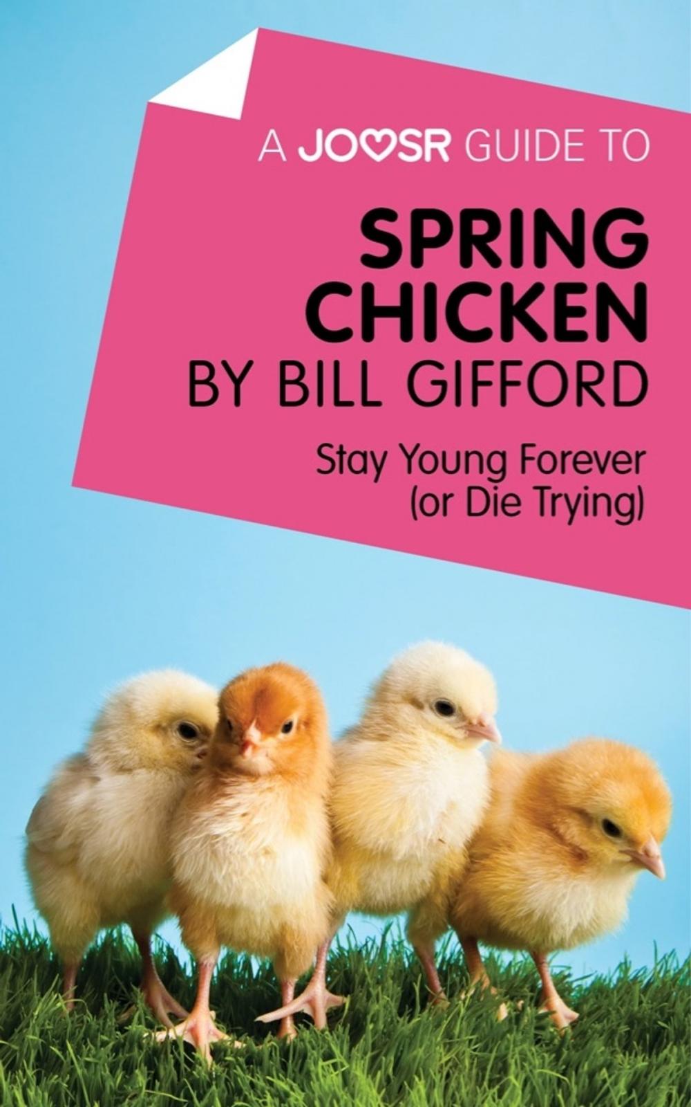 Big bigCover of A Joosr Guide to... Spring Chicken by Bill Gifford: Stay Young Forever (or Die Trying)