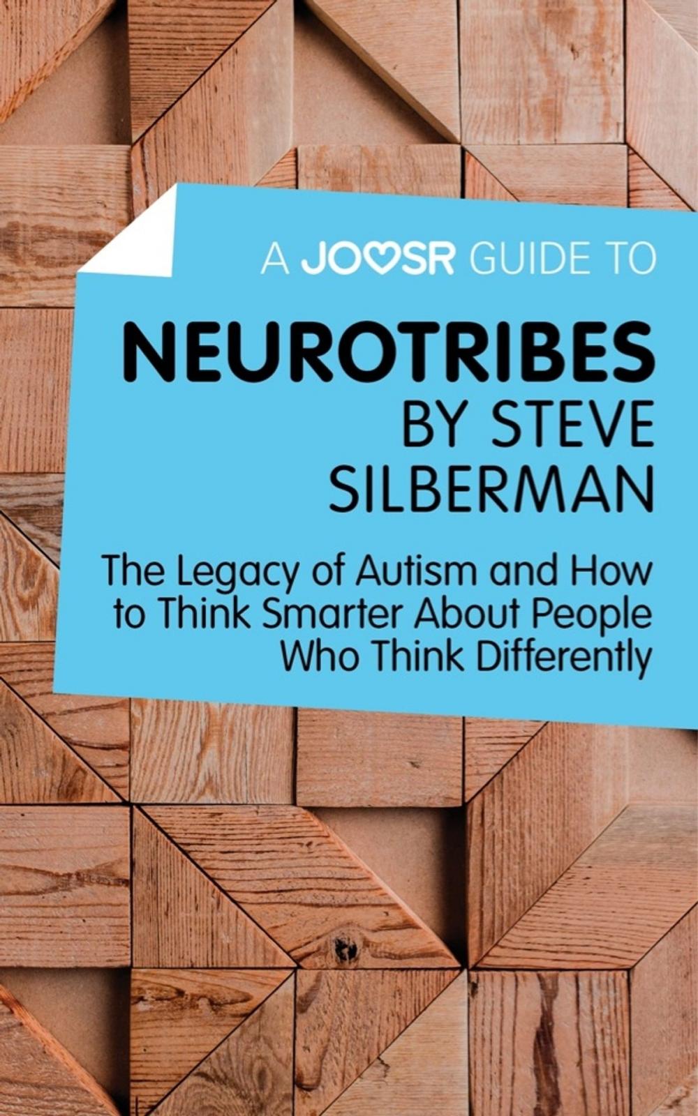 Big bigCover of A Joosr Guide to... Neurotribes by Steve Silberman: The Legacy of Autism and How to Think Smarter About People Who Think Differently