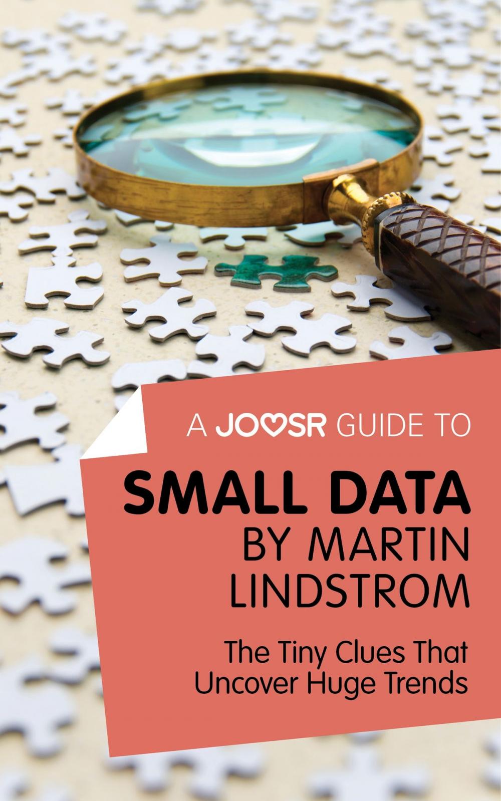 Big bigCover of A Joosr Guide to... Small Data by Martin Lindstrom: The Tiny Clues That Uncover Huge Trends