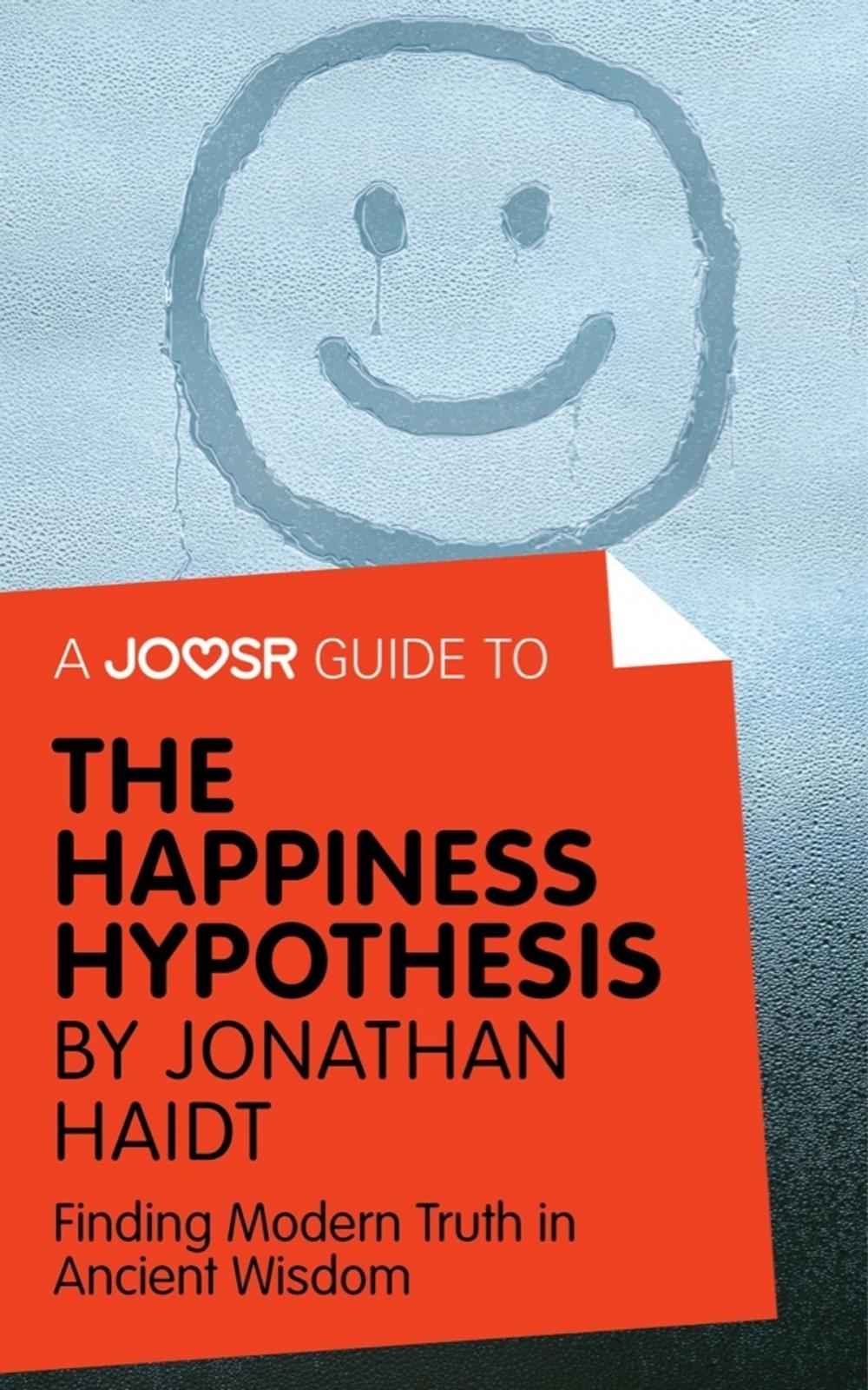 Big bigCover of A Joosr Guide to... The Happiness Hypothesis by Jonathan Haidt: Finding Modern Truth in Ancient Wisdom