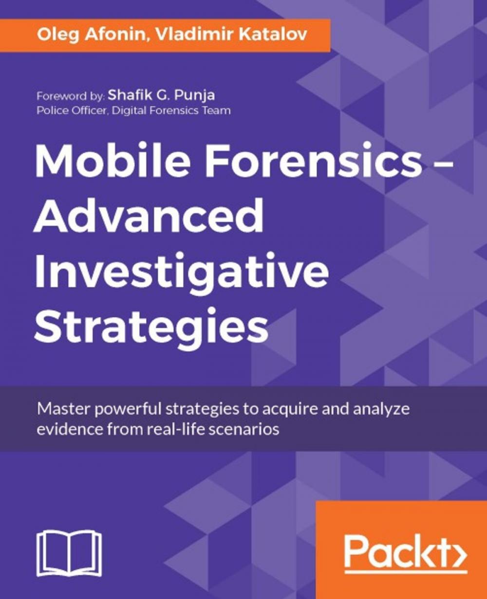 Big bigCover of Mobile Forensics – Advanced Investigative Strategies