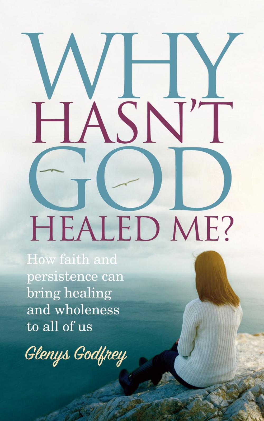 Big bigCover of Why Hasn’t God Healed Me?