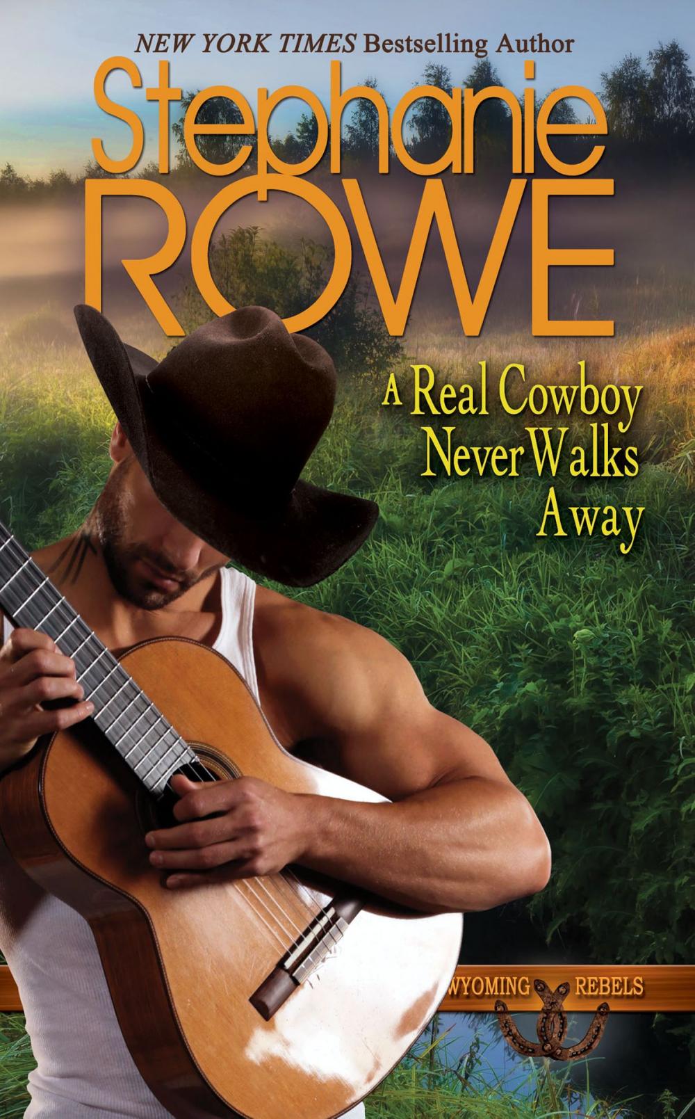 Big bigCover of A Real Cowboy Never Walks Away (Wyoming Rebels, #4)