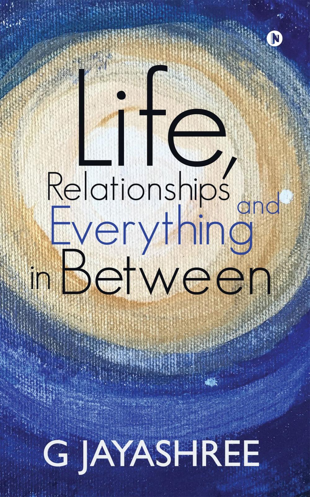 Big bigCover of Life, Relationships and Everything in Between