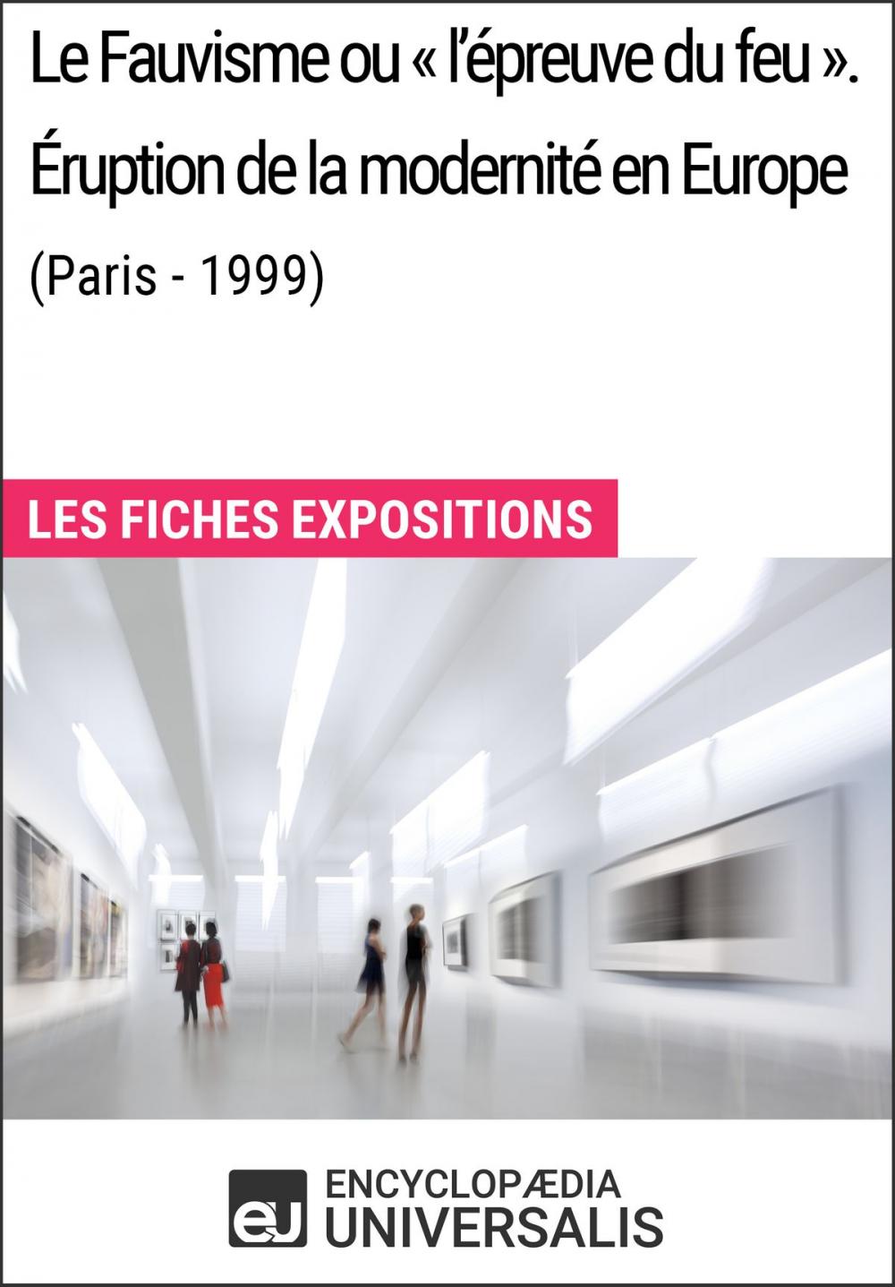 Big bigCover of Le Fauvisme ou «l'épreuve du feu». Éruption de la modernité en Europe (Paris - 1999)
