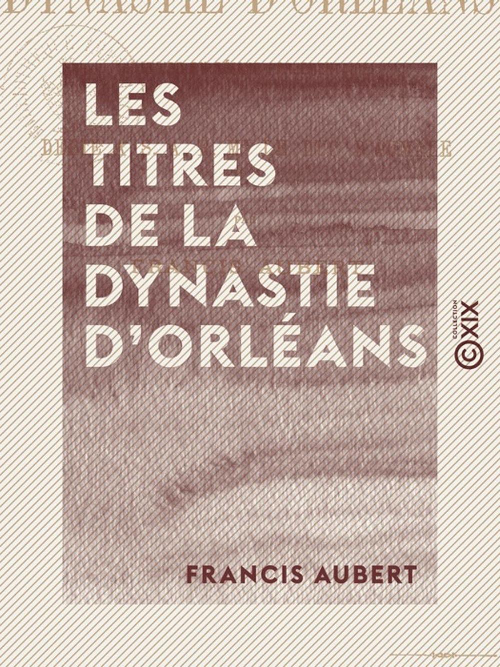 Big bigCover of Les Titres de la dynastie d'Orléans - Histoire du régime parlementaire