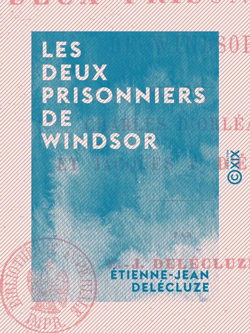 Big bigCover of Les Deux Prisonniers de Windsor - Charles d'Orléans et Jacques Ier d'Écosse