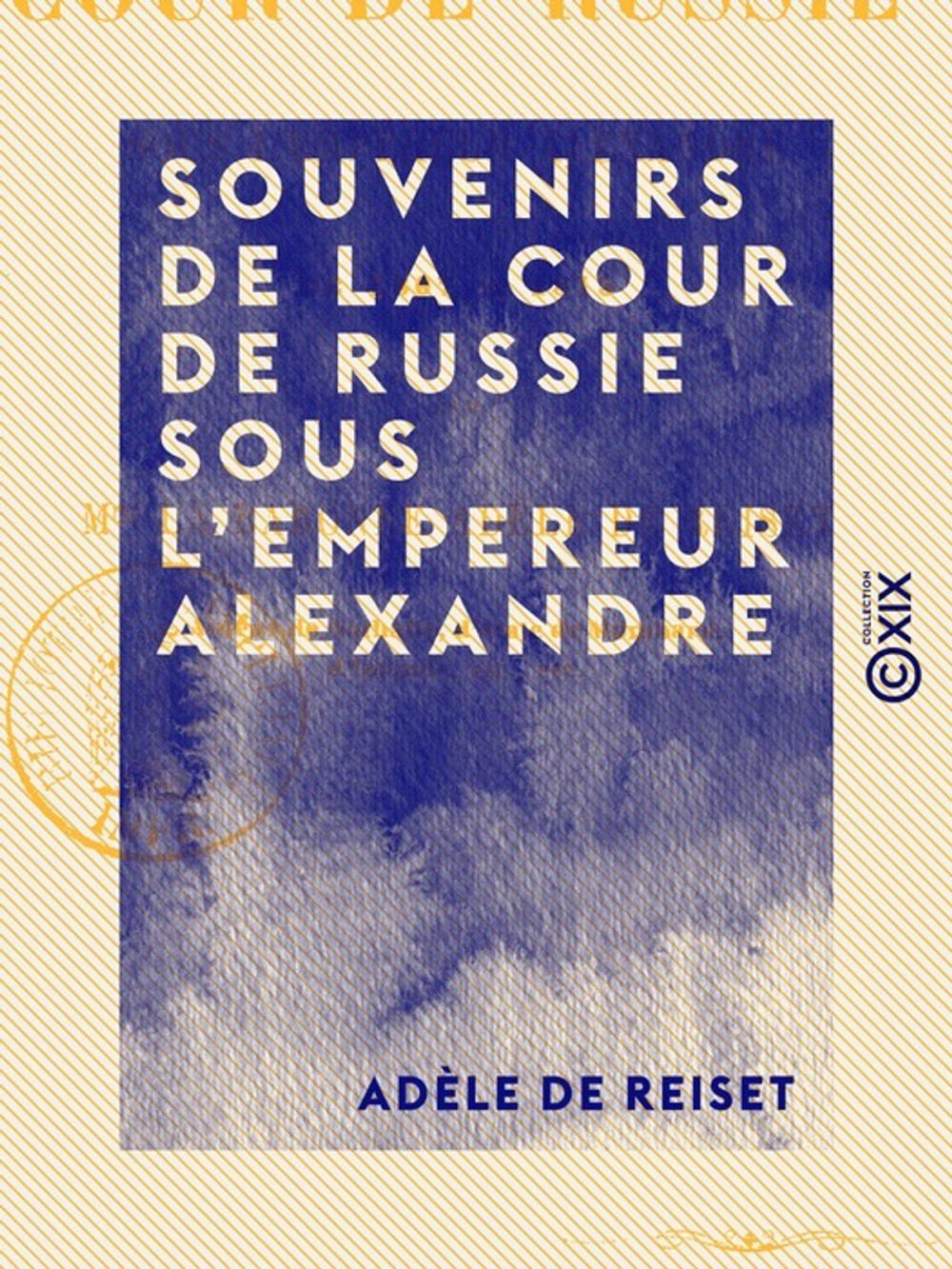 Big bigCover of Souvenirs de la cour de Russie sous l'empereur Alexandre - De 1807 à 1813