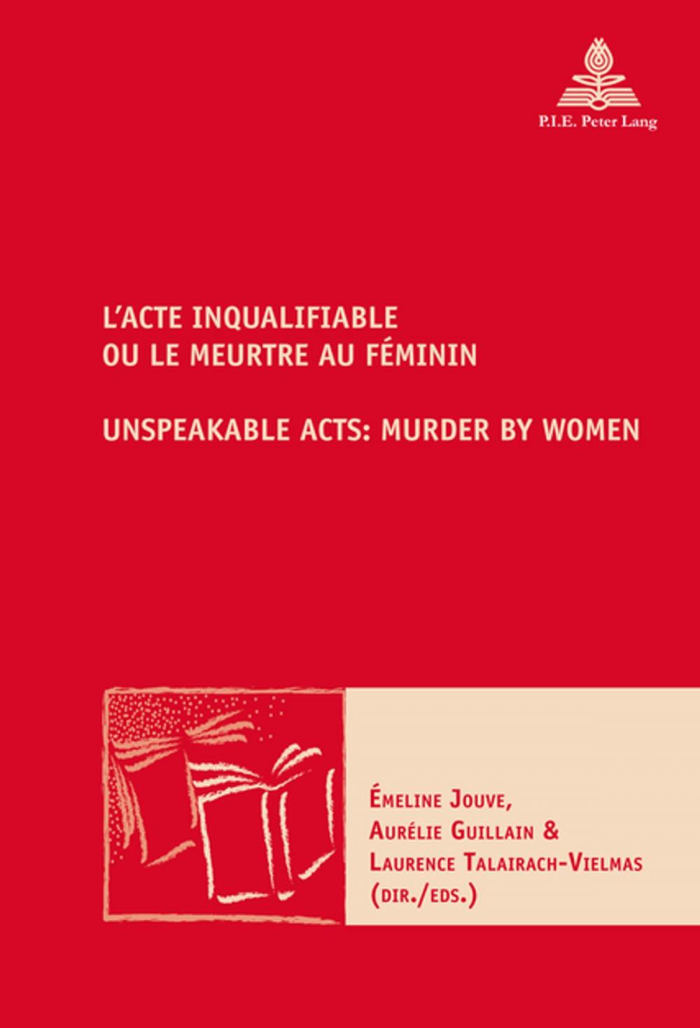 Big bigCover of LActe inqualifiable, ou le meurtre au féminin / Unspeakable Acts: Murder by Women