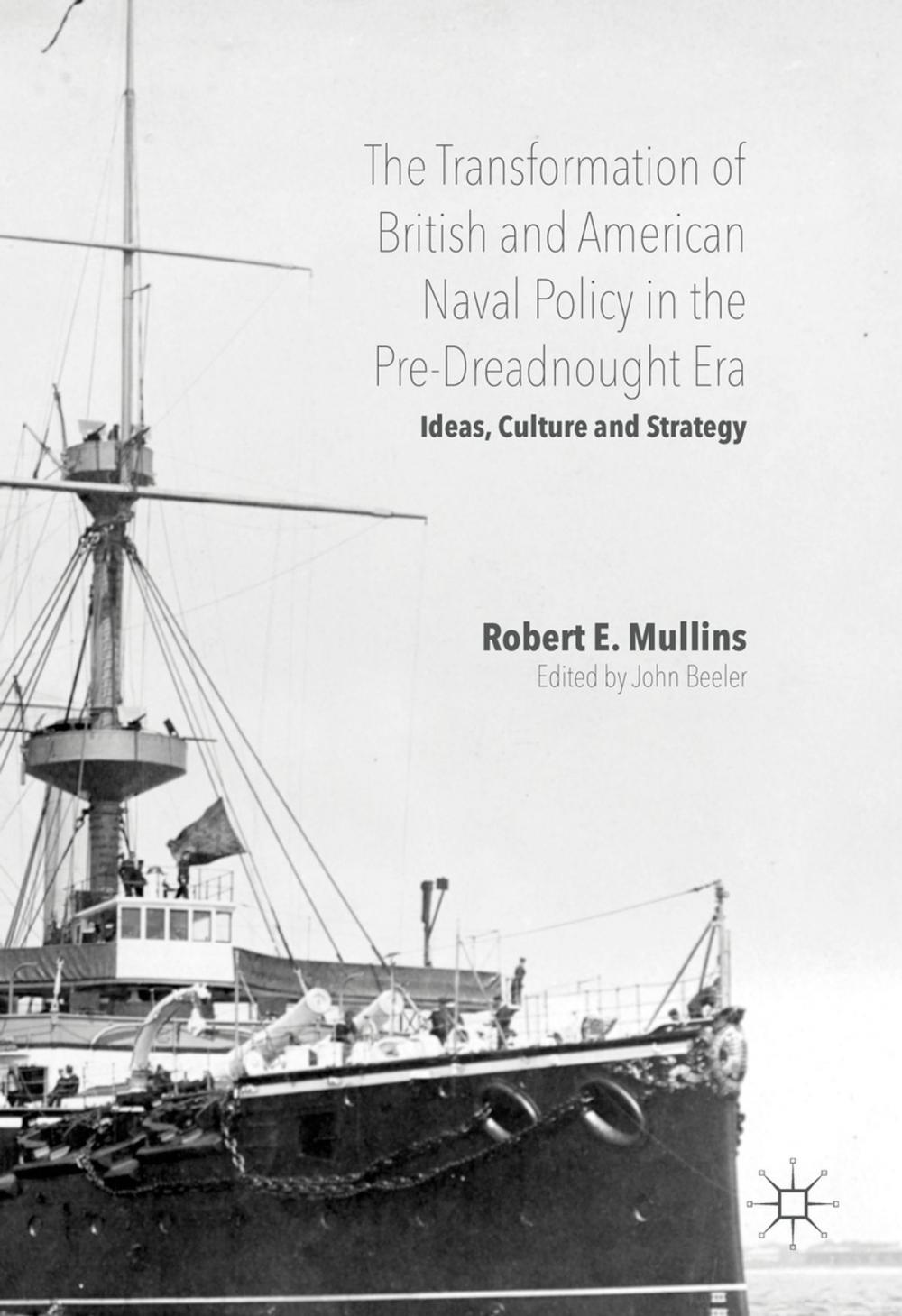 Big bigCover of The Transformation of British and American Naval Policy in the Pre-Dreadnought Era