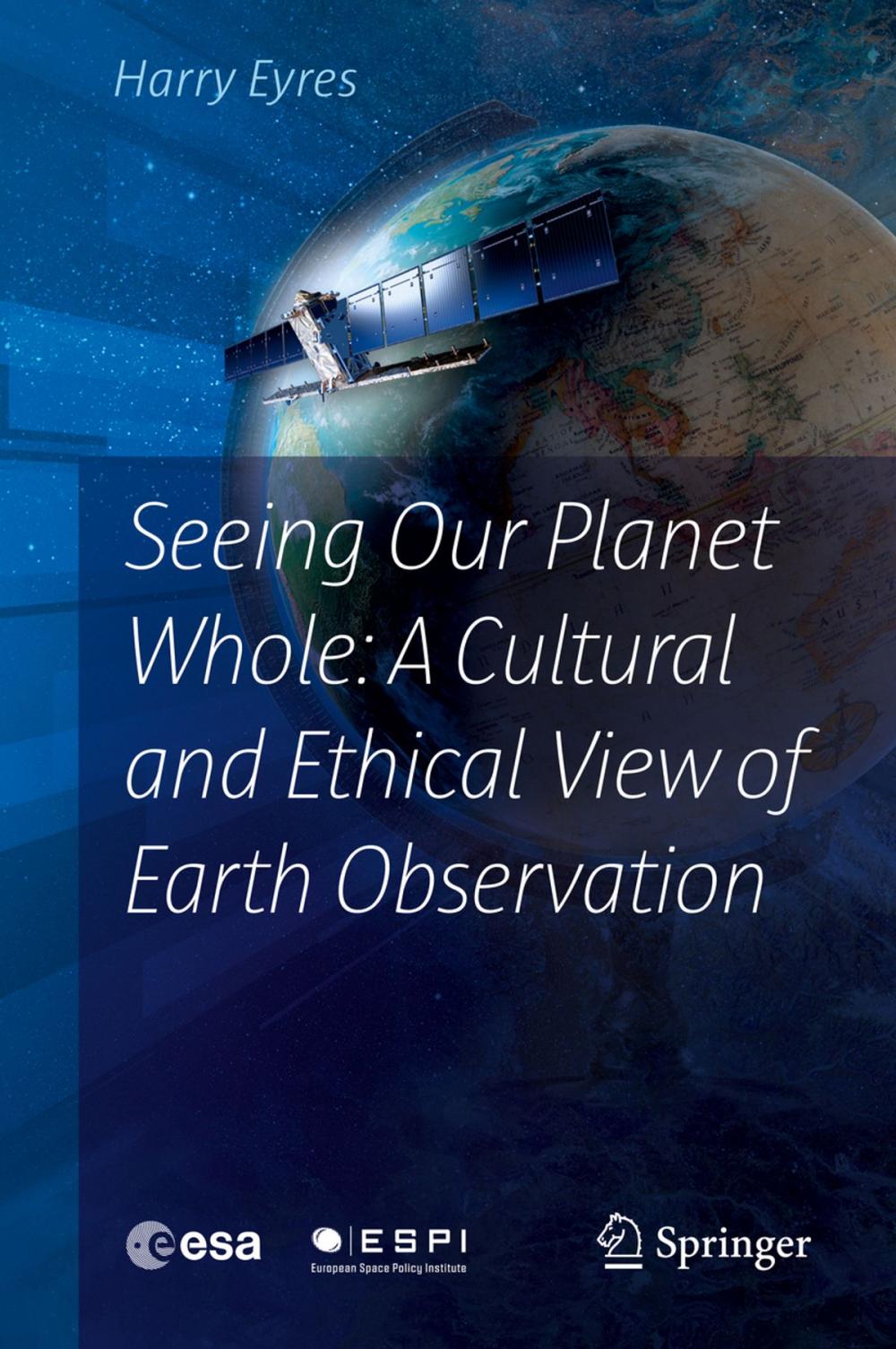 Big bigCover of Seeing Our Planet Whole: A Cultural and Ethical View of Earth Observation