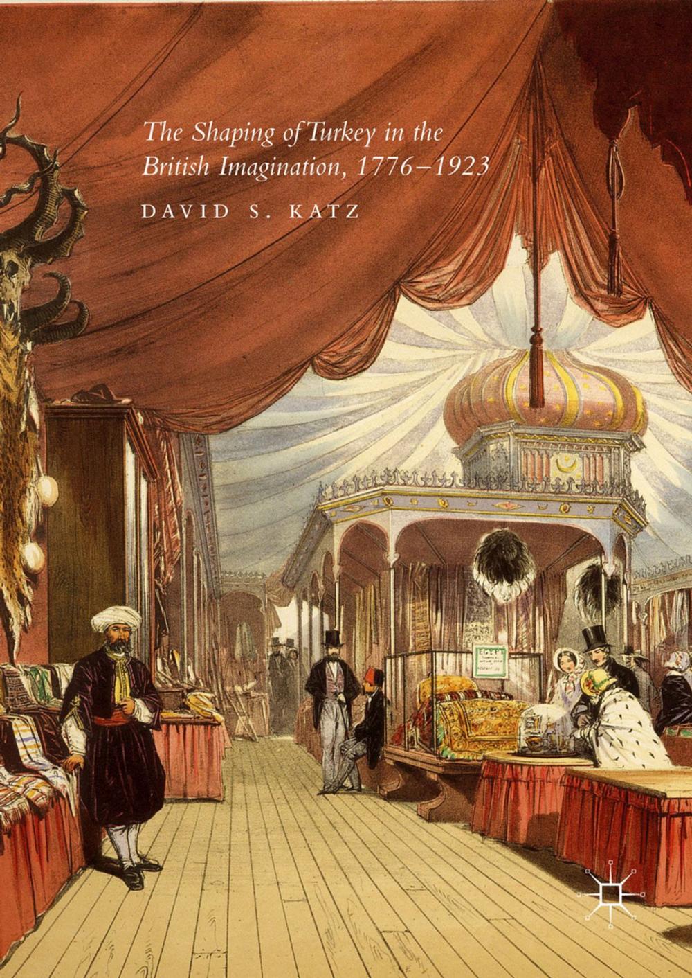 Big bigCover of The Shaping of Turkey in the British Imagination, 1776–1923