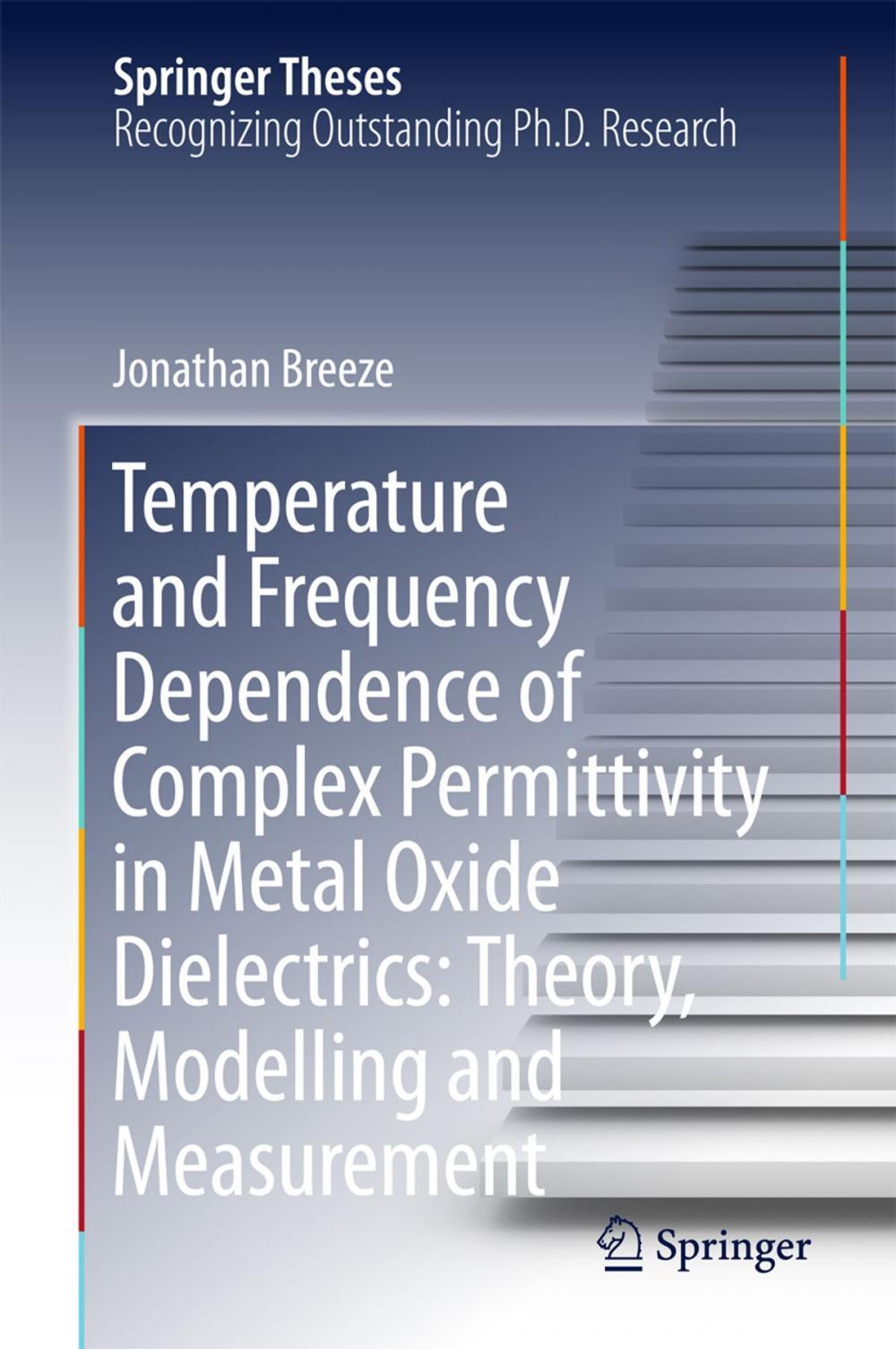 Big bigCover of Temperature and Frequency Dependence of Complex Permittivity in Metal Oxide Dielectrics: Theory, Modelling and Measurement