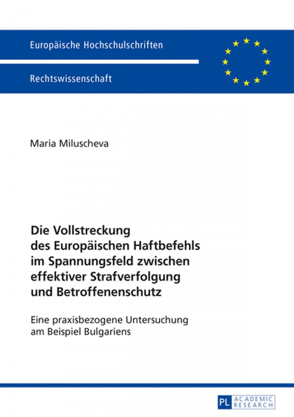 Big bigCover of Die Vollstreckung des Europaeischen Haftbefehls im Spannungsfeld zwischen effektiver Strafverfolgung und Betroffenenschutz