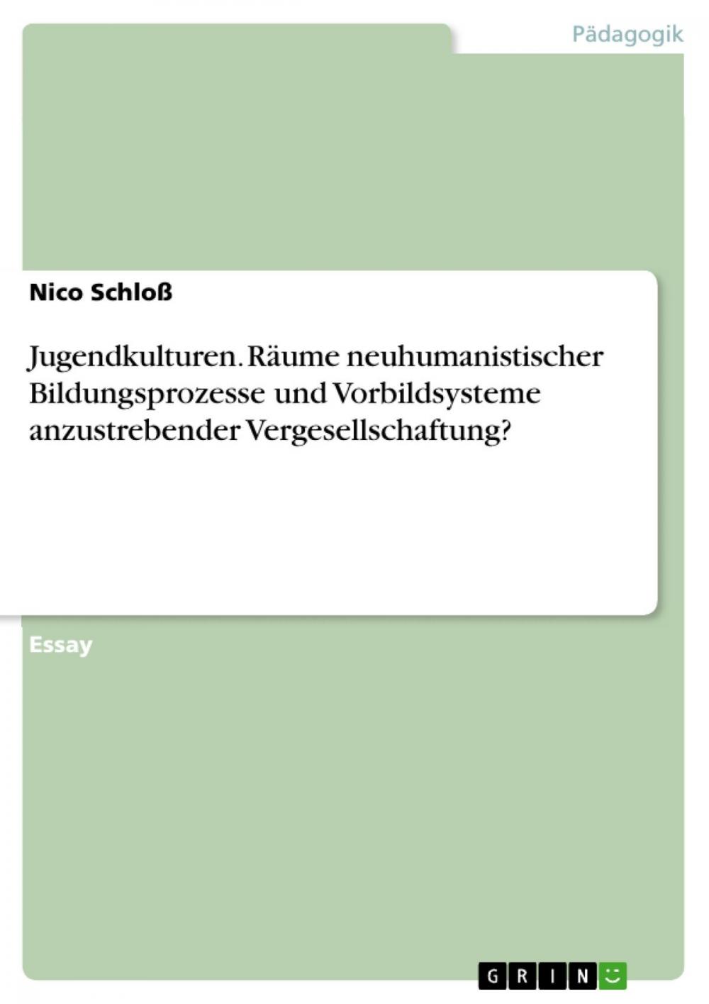 Big bigCover of Jugendkulturen. Räume neuhumanistischer Bildungsprozesse und Vorbildsysteme anzustrebender Vergesellschaftung?