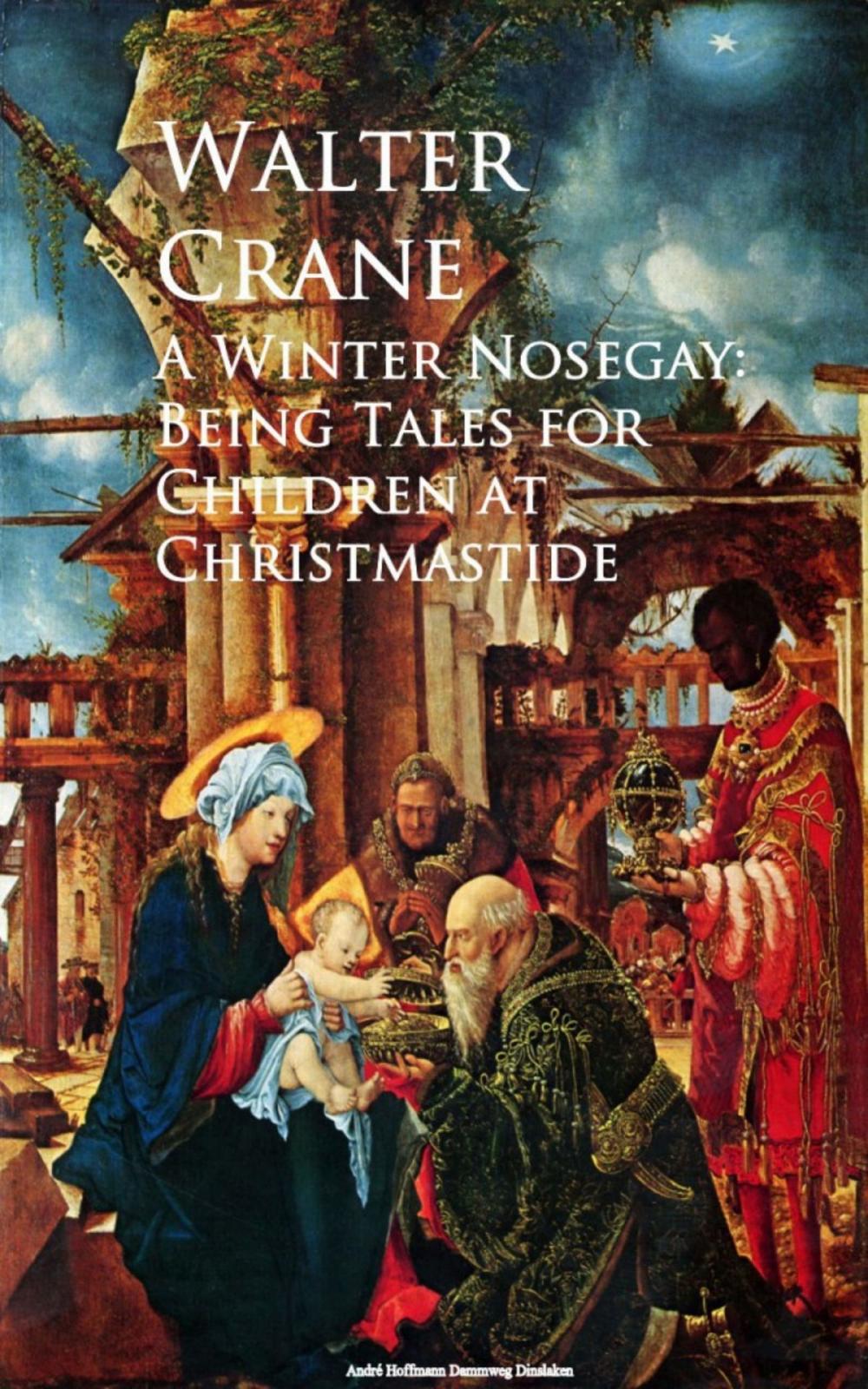 Big bigCover of A Winter Nosegay: Being Tales for Children at Christmastide