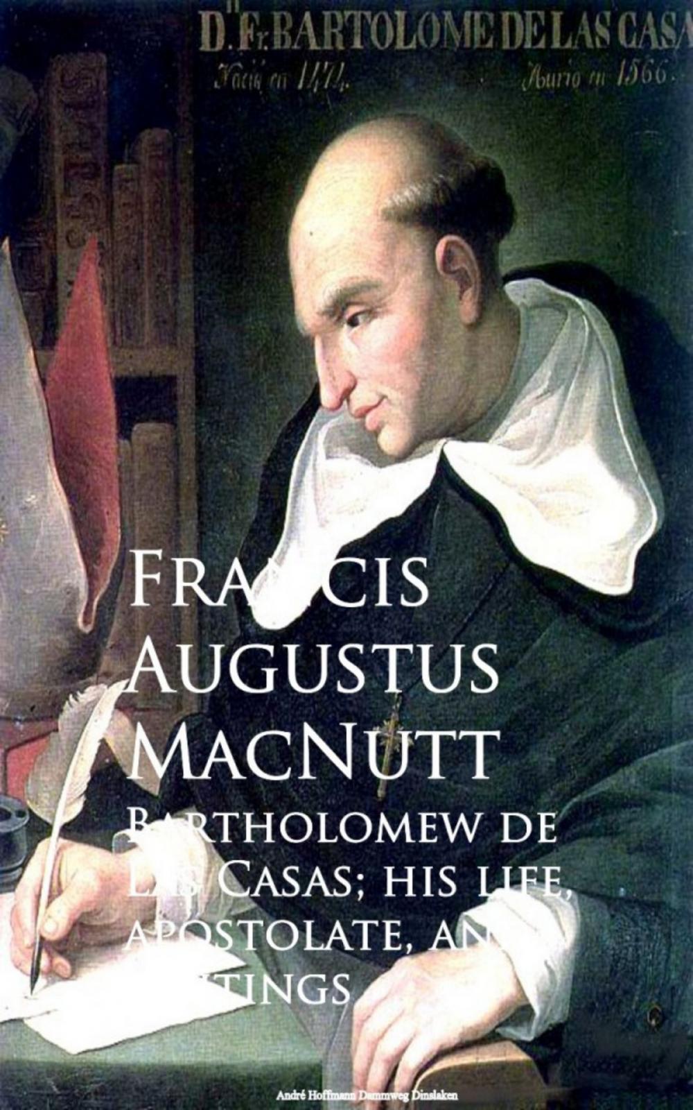 Big bigCover of Bartholomew de Las Casas; his life, apostolate, and writings