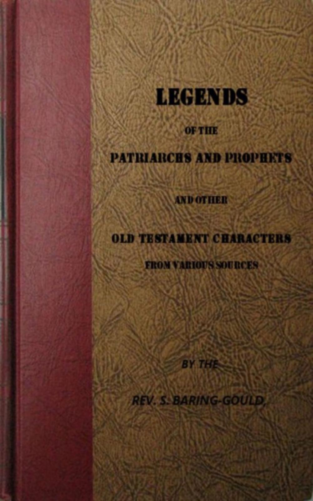 Big bigCover of Legends of the Patriarchs and Prophets and othtacters from Various Sources