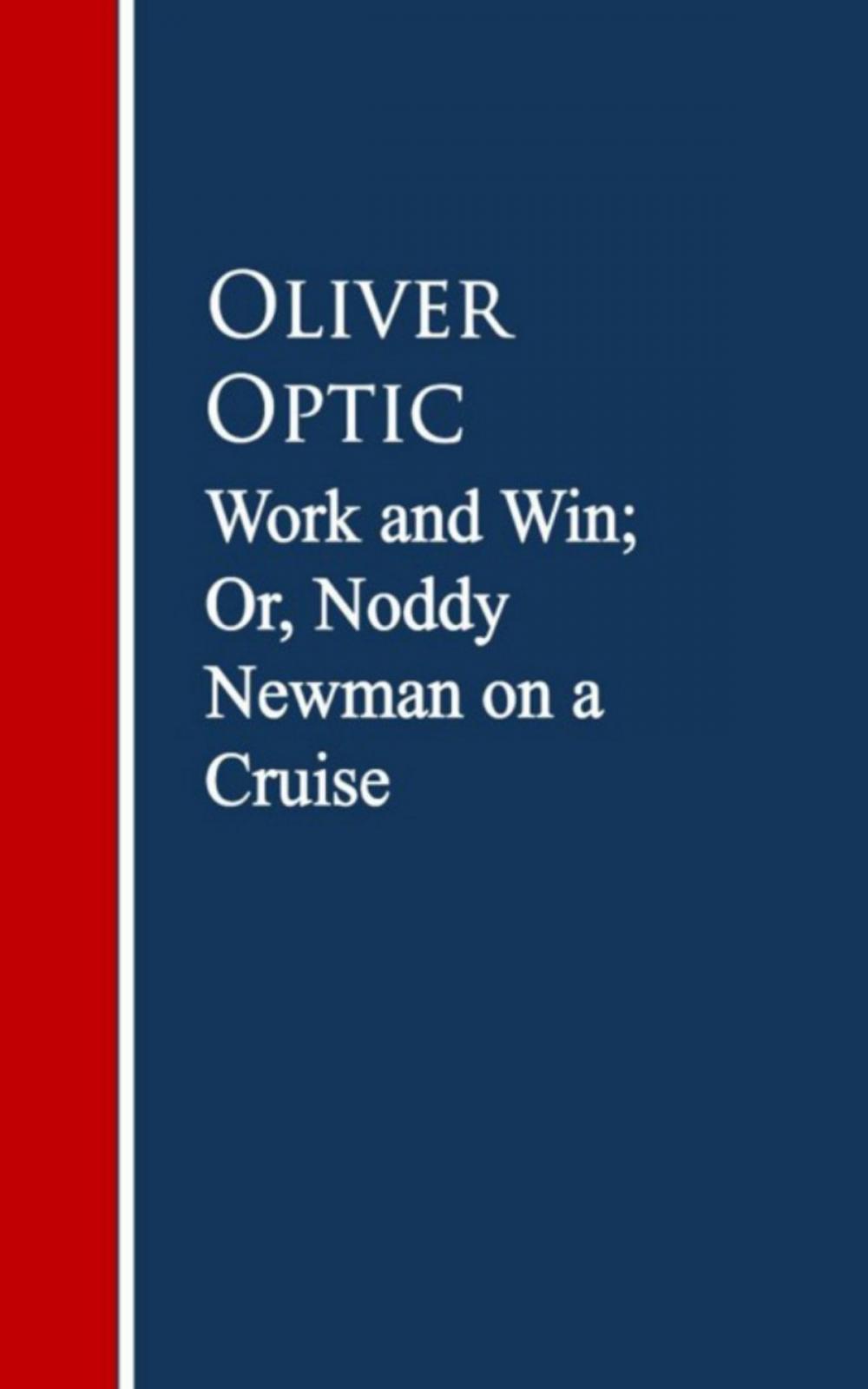 Big bigCover of Work and Win; Or, Noddy Newman on a Cruise