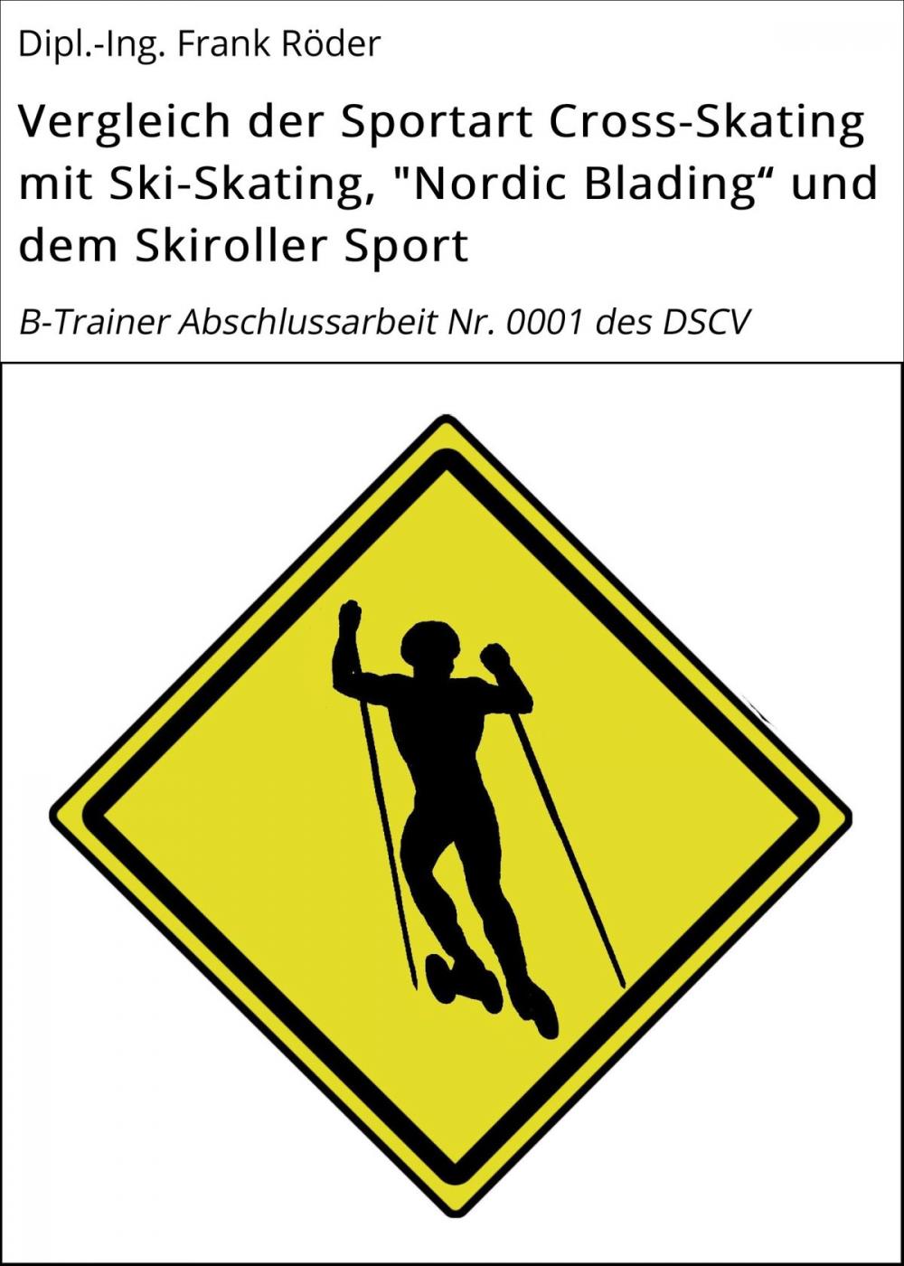 Big bigCover of Vergleich der Sportart Cross-Skating mit Ski-Skating, "Nordic Blading" und dem Skiroller Sport