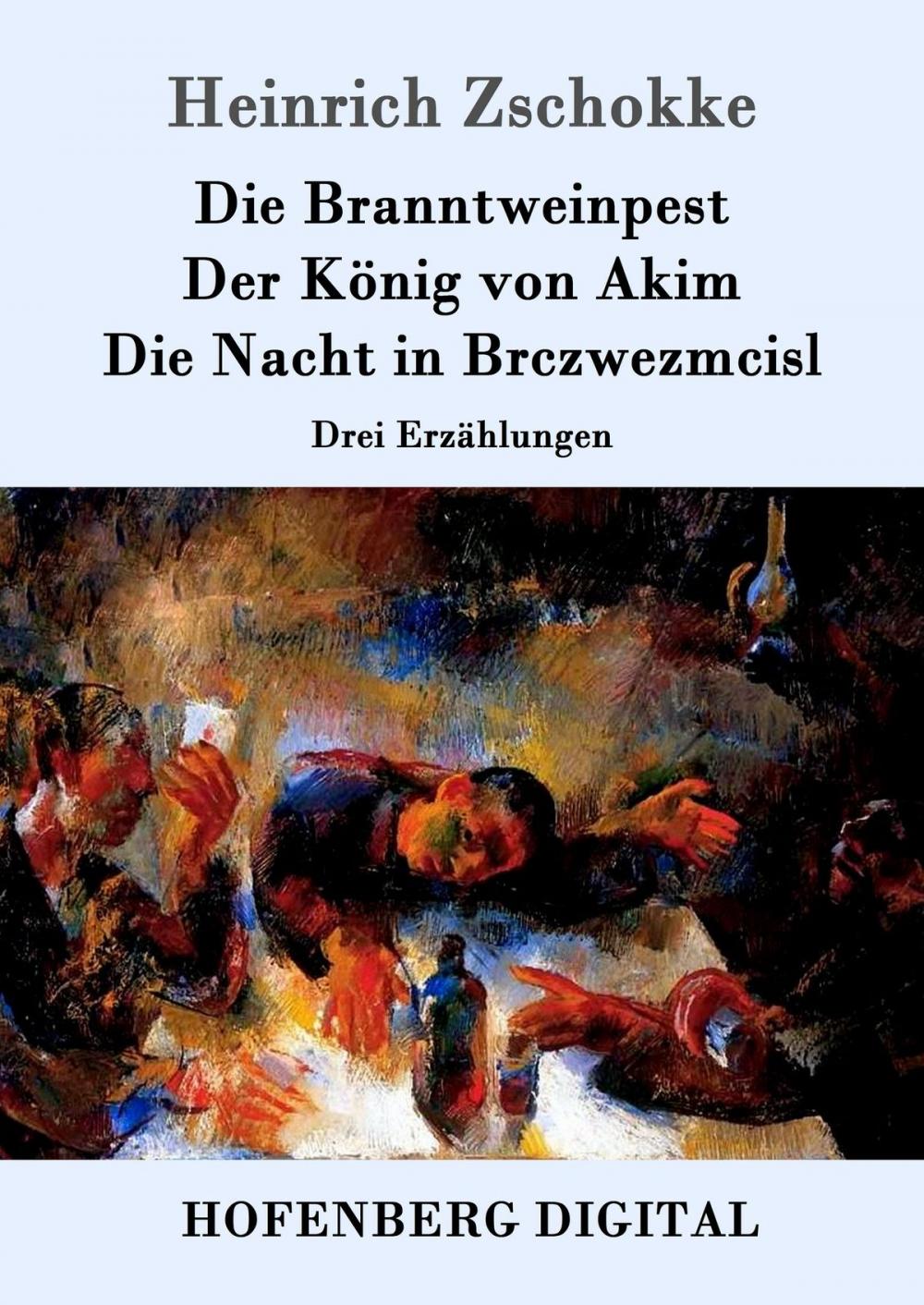 Big bigCover of Die Branntweinpest / Der König von Akim / Die Nacht in Brczwezmcisl