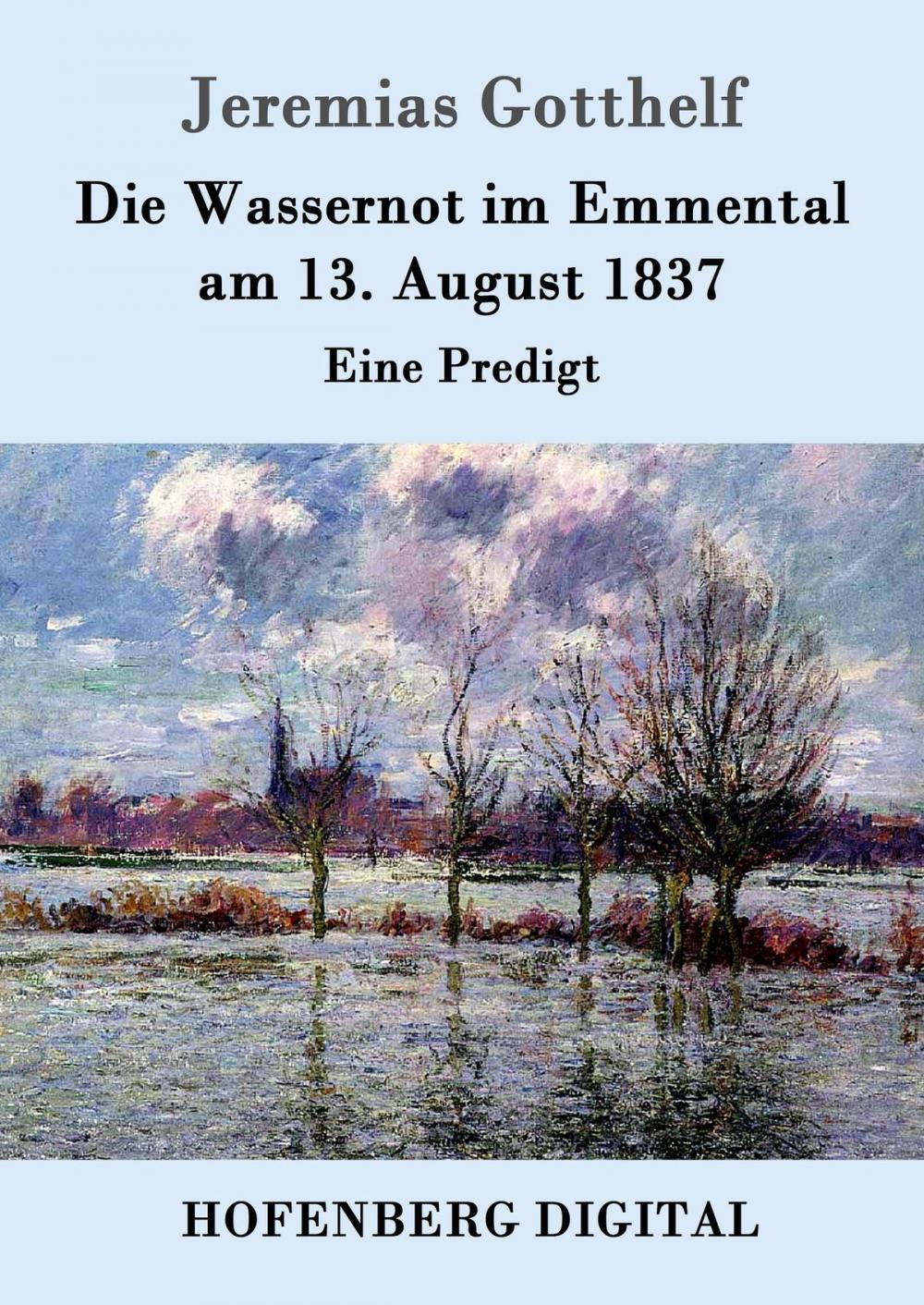 Big bigCover of Die Wassernot im Emmental am 13. August 1837