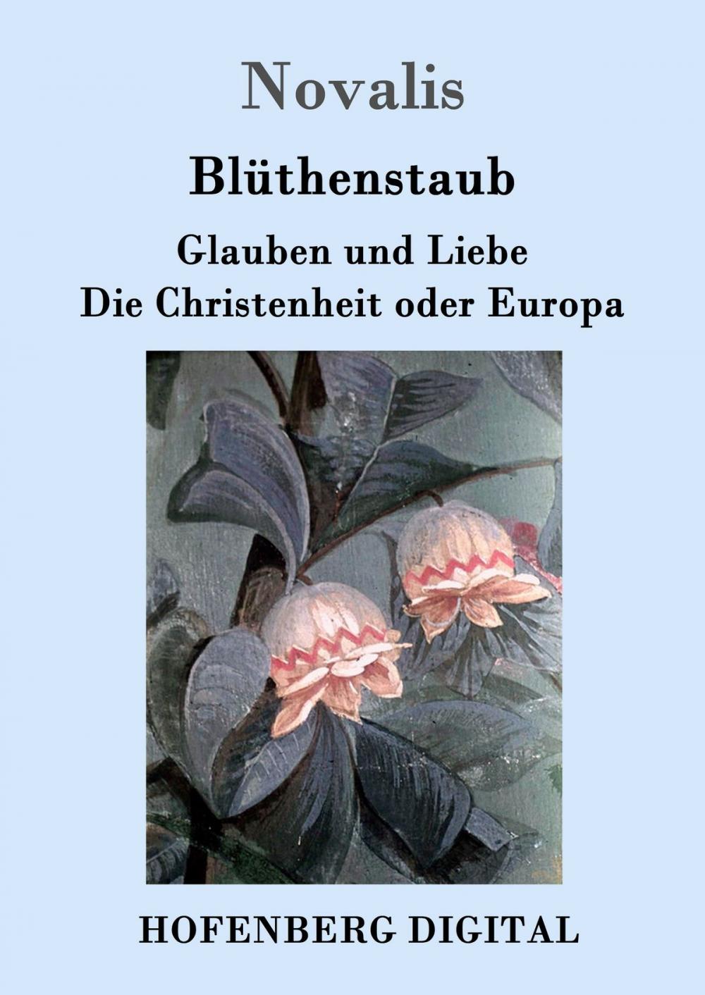 Big bigCover of Blüthenstaub / Glauben und Liebe / Die Christenheit oder Europa