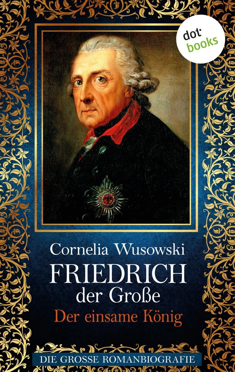 Big bigCover of Friedrich der Große - Band 2: Der einsame König - Die große Romanbiografie