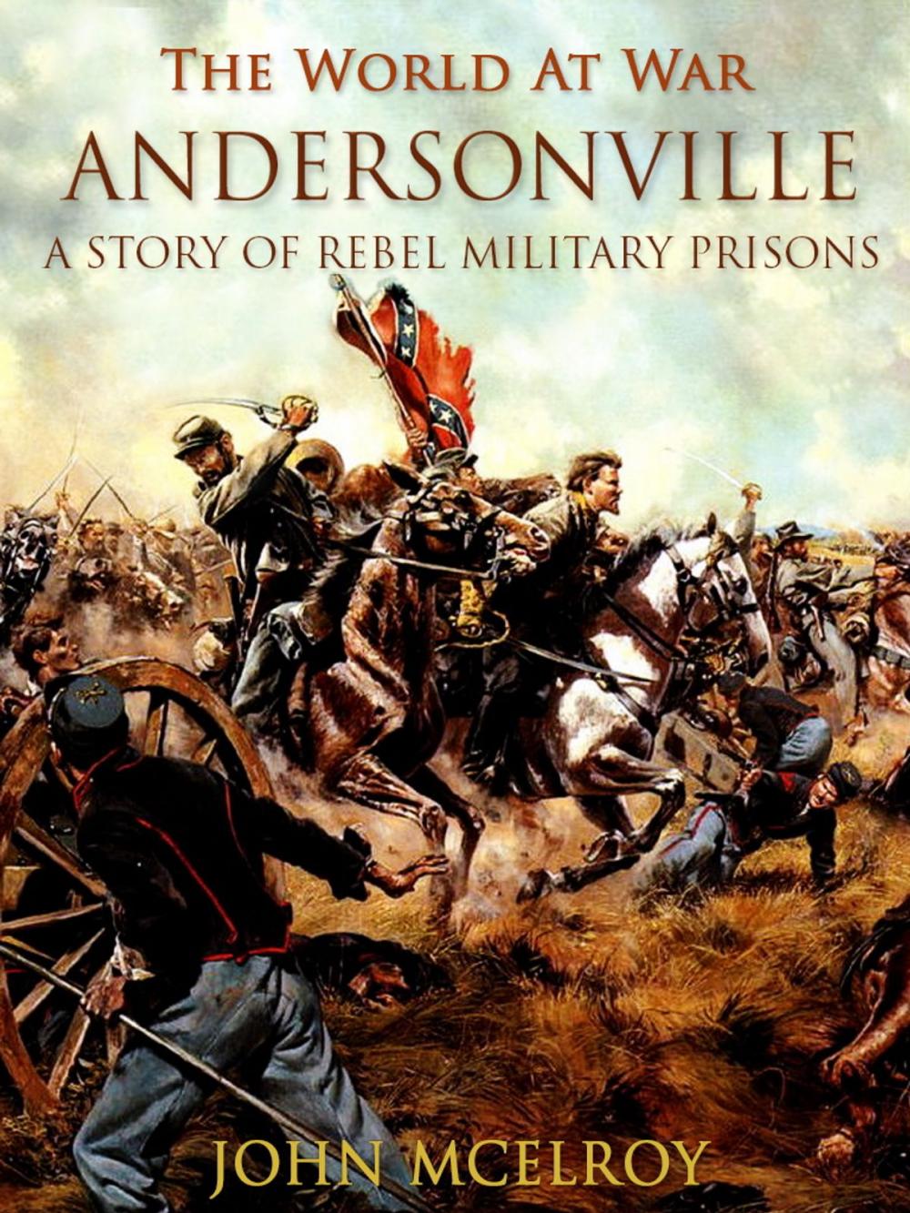 Big bigCover of Andersonville A Story of Rebel Military Prisons