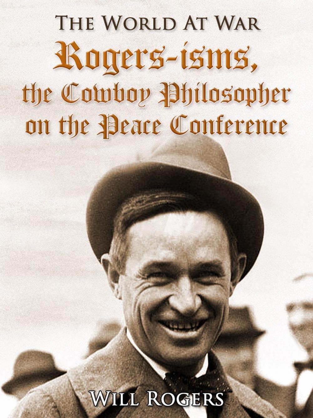 Big bigCover of Rogers-isms, the Cowboy Philosopher on the Peace Conference