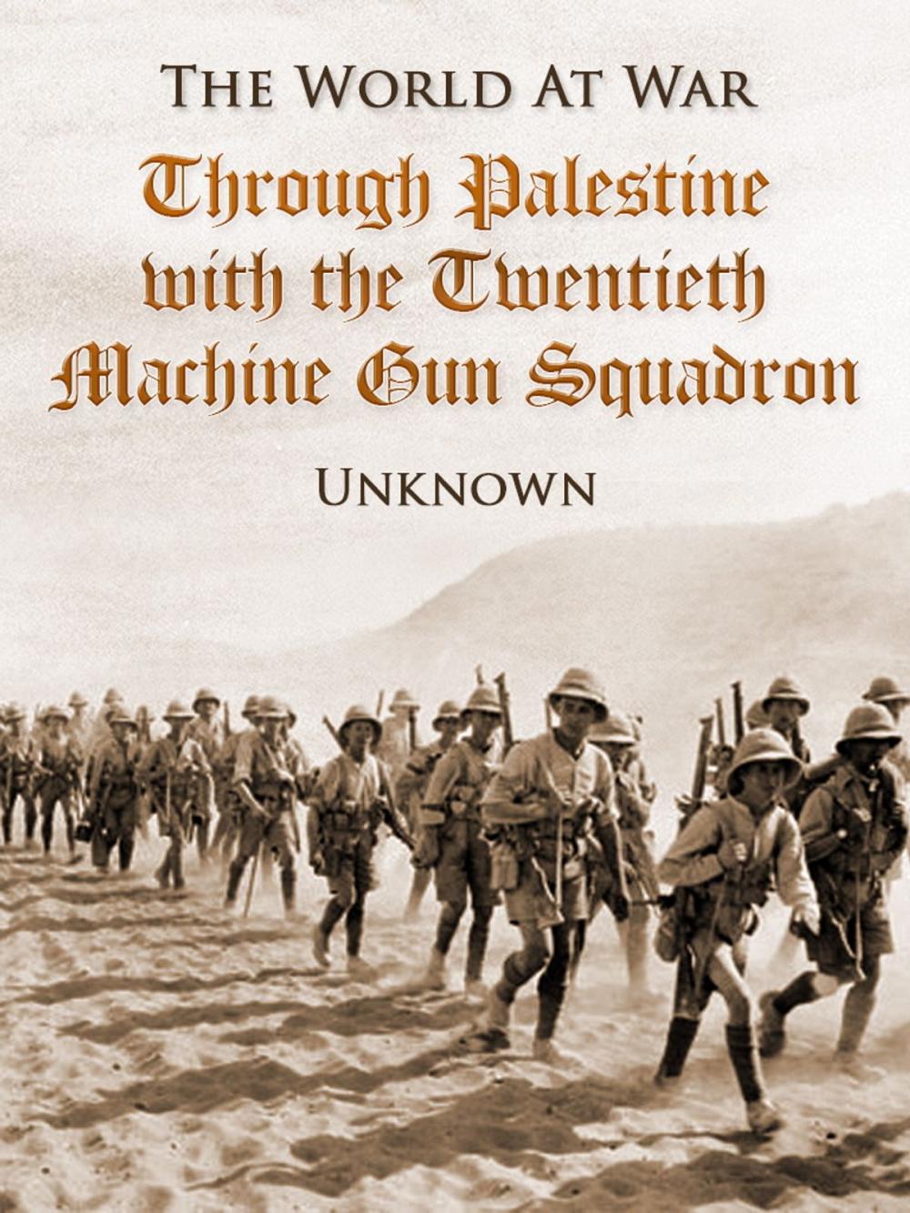 Big bigCover of Through Palestine with the Twentieth Machine Gun Squadron