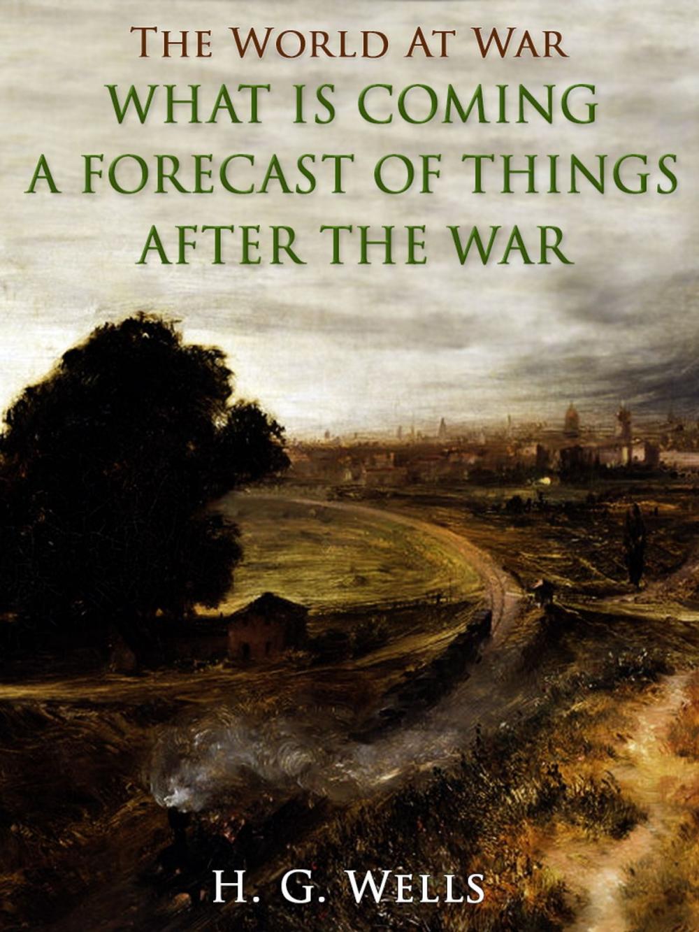 Big bigCover of What is Coming? A Forecast of Things after the War