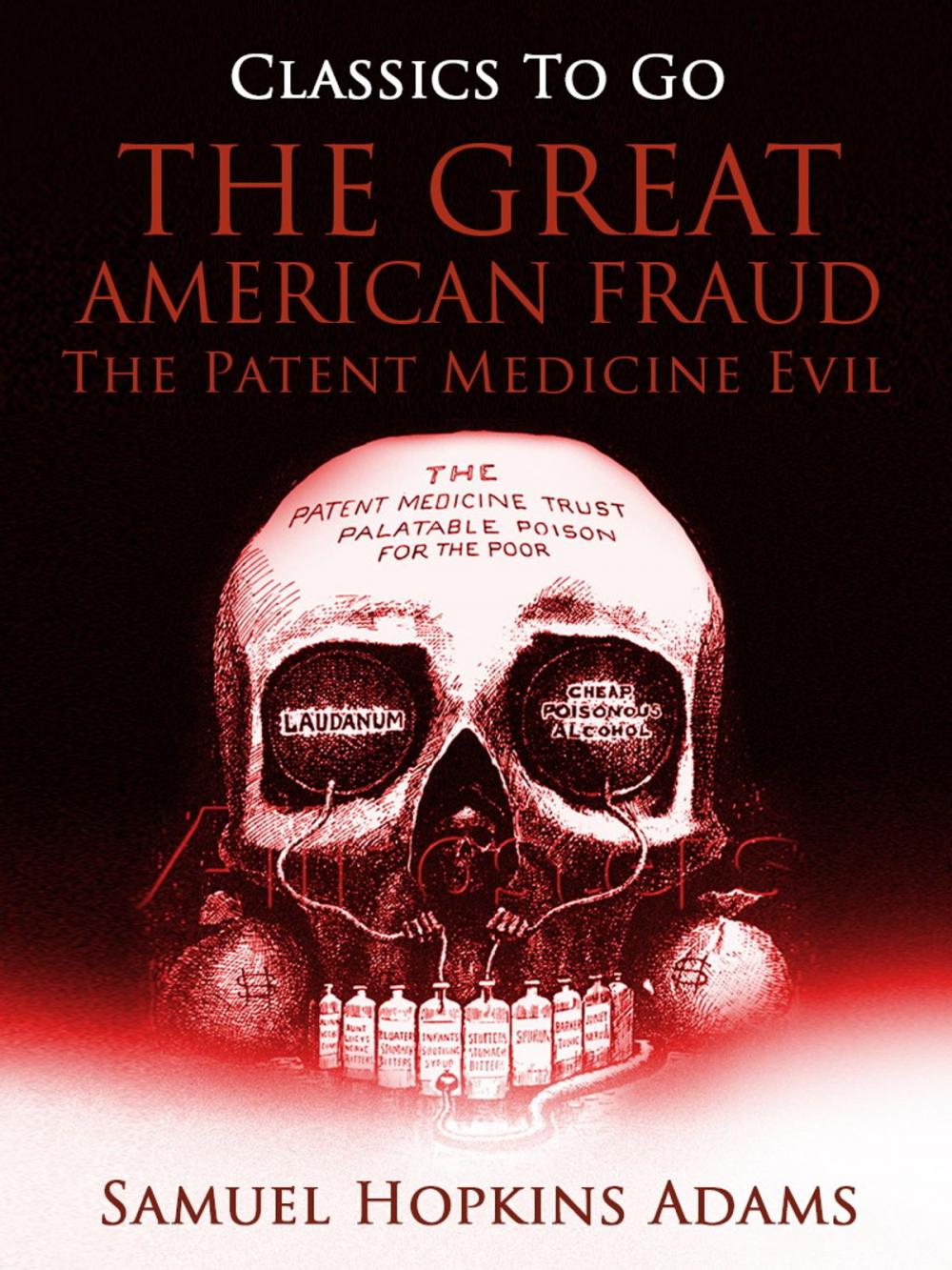 Big bigCover of The Great American Fraud / The Patent Medicine Evil