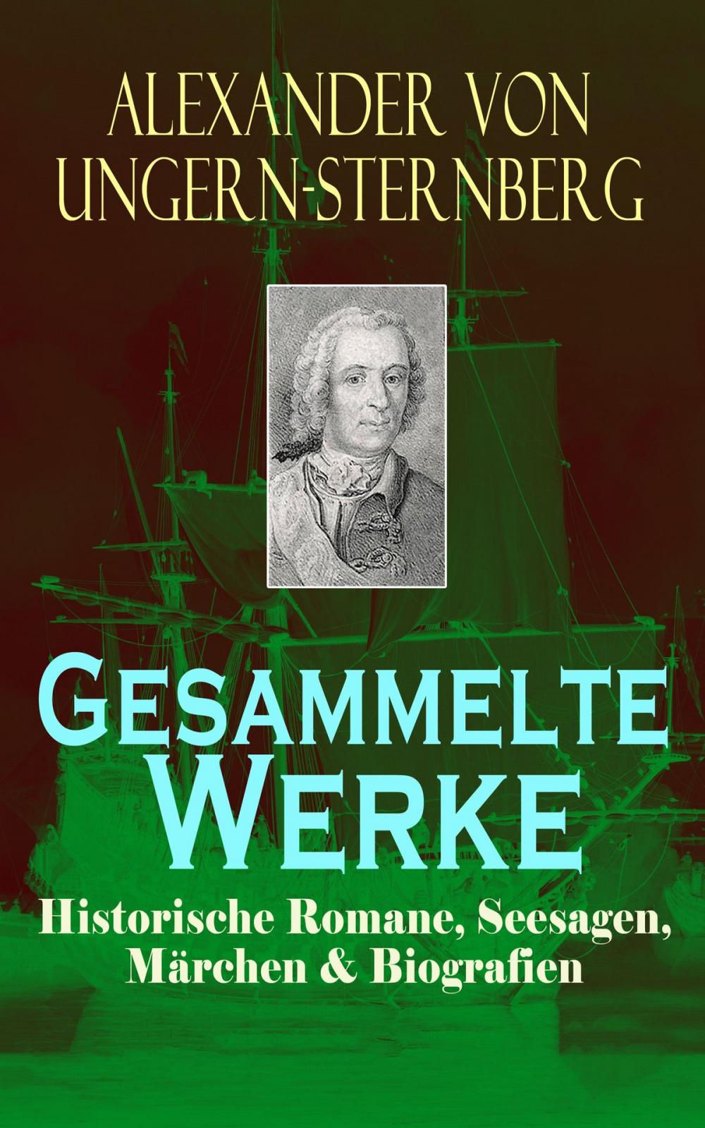 Big bigCover of Gesammelte Werke: Historische Romane, Seesagen, Märchen & Biografien