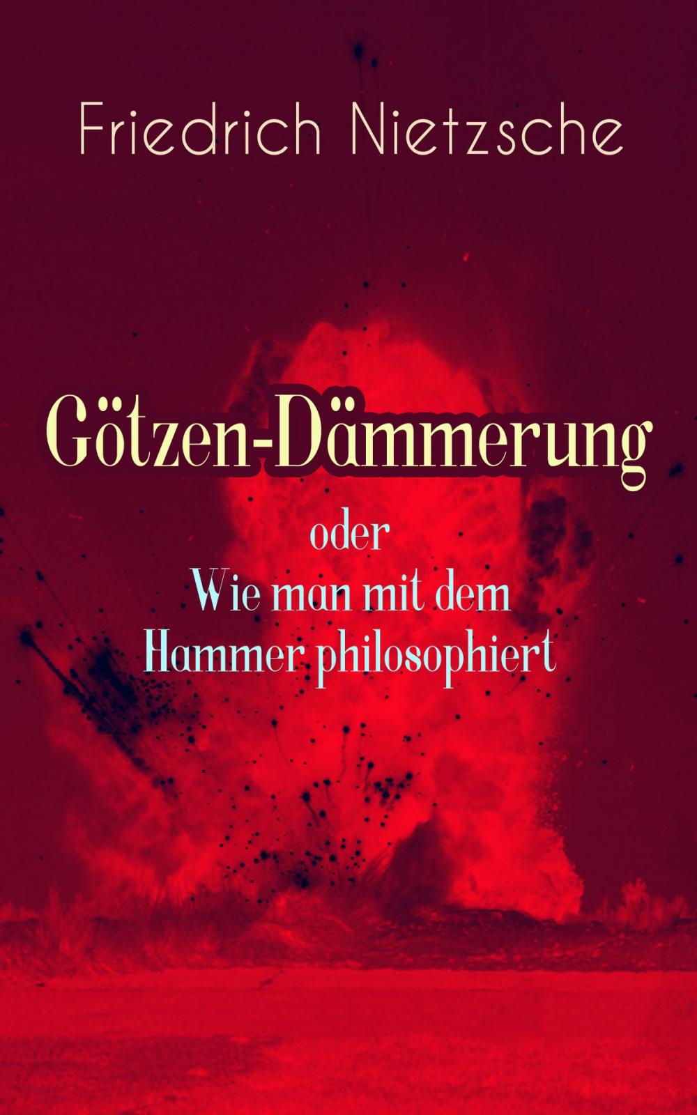 Big bigCover of Götzen-Dämmerung oder Wie man mit dem Hammer philosophiert