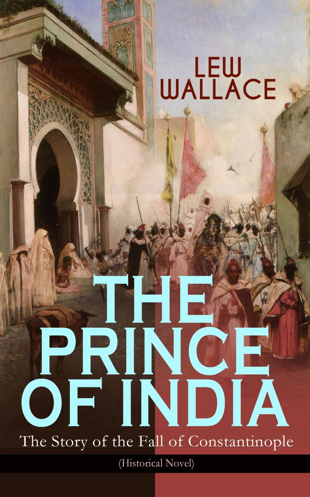 Big bigCover of THE PRINCE OF INDIA – The Story of the Fall of Constantinople (Historical Novel)