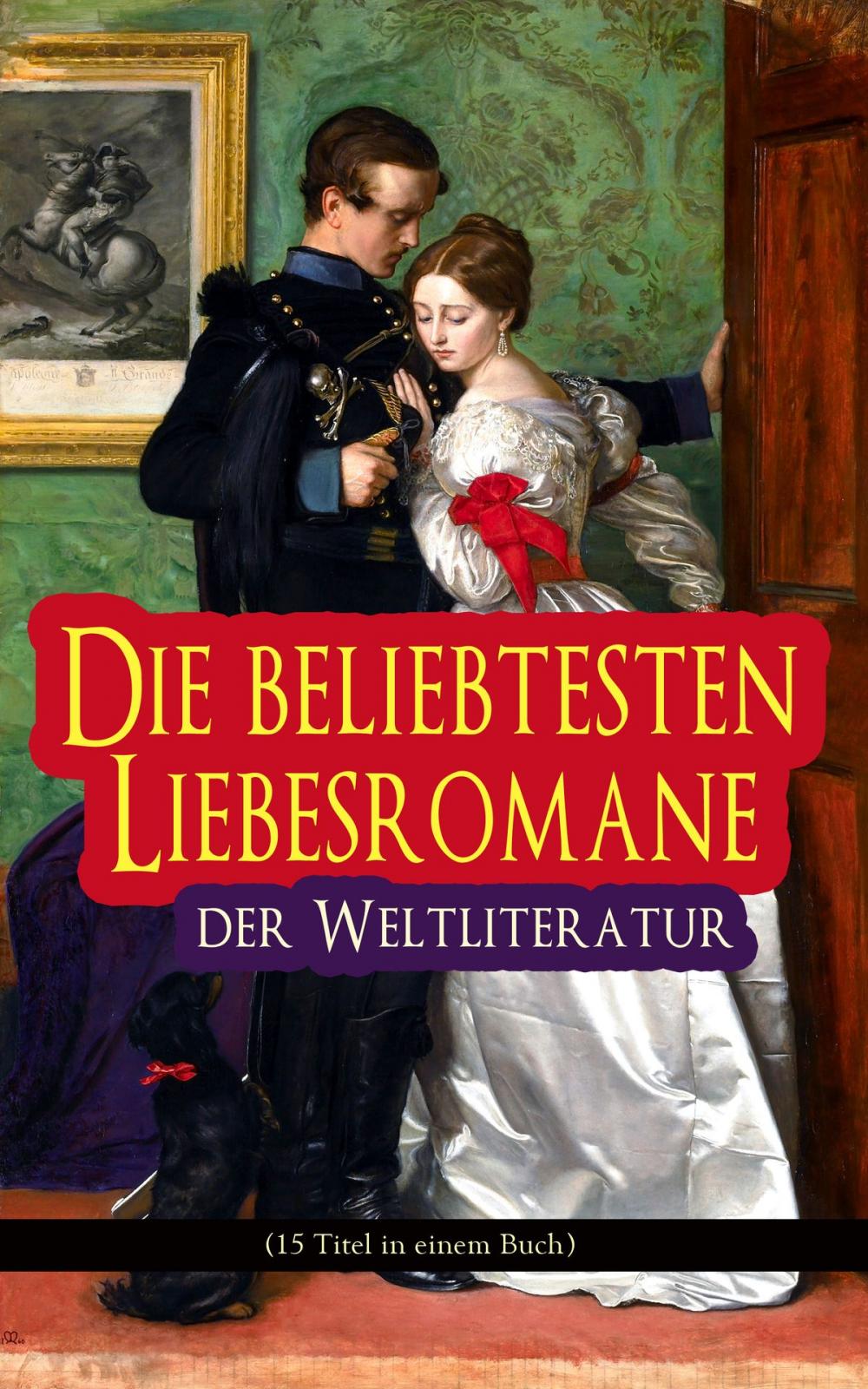 Big bigCover of Die beliebtesten Liebesromane der Weltliteratur (15 Titel in einem Buch)