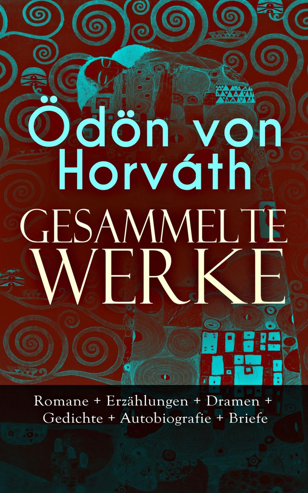 Big bigCover of Gesammelte Werke: Romane + Erzählungen + Dramen + Gedichte + Autobiografie + Briefe