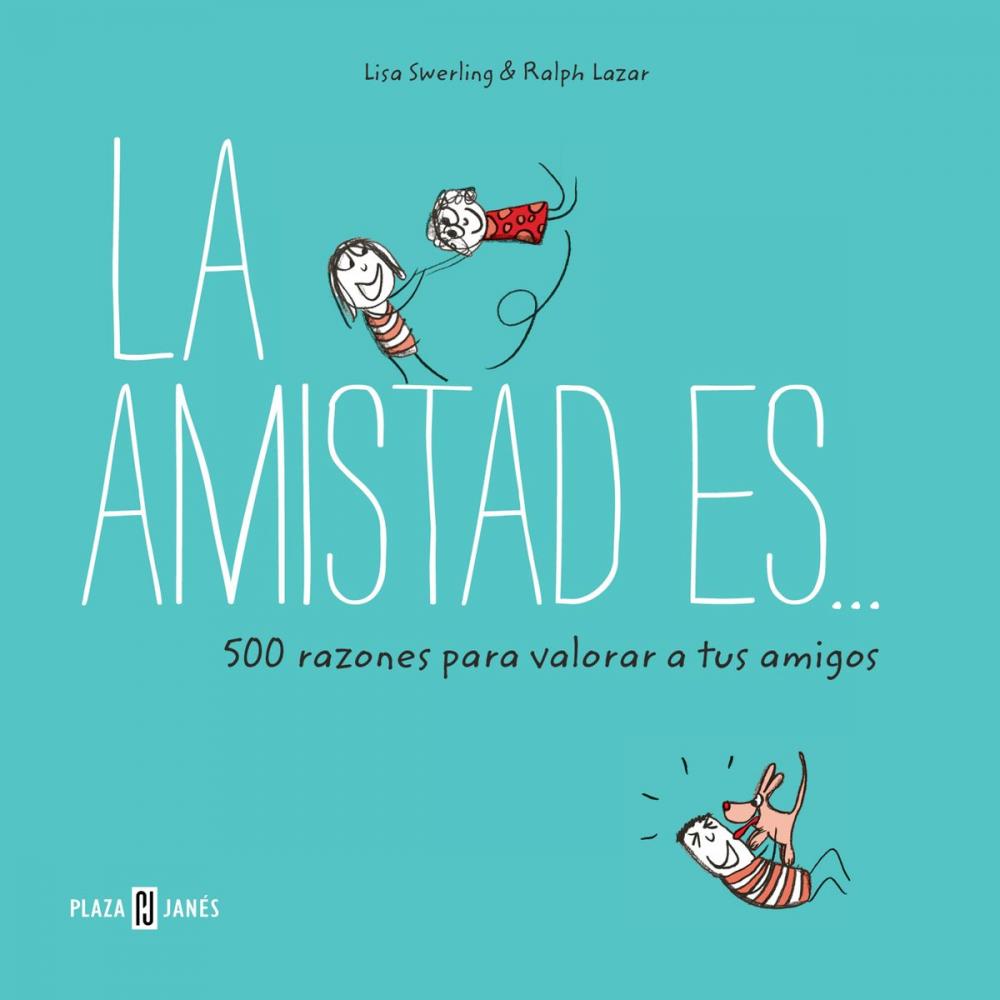 Big bigCover of La amistad es... 500 razones para querer a tus amigos