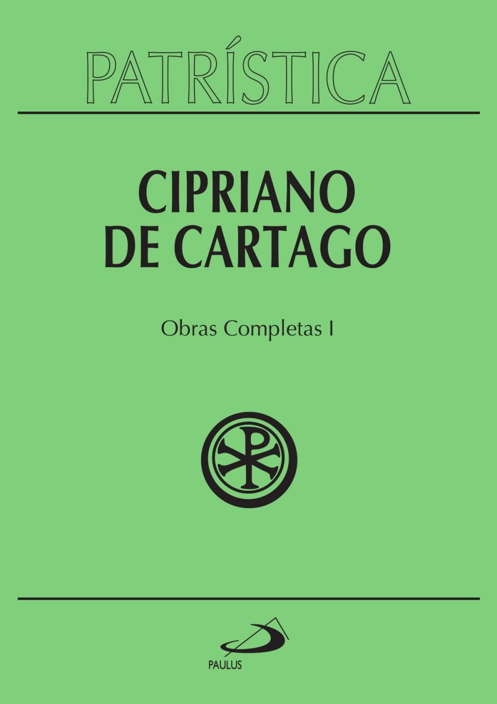 Big bigCover of Patrística - Cipriano de Cartago - Obras Completas I - Vol. 35/1