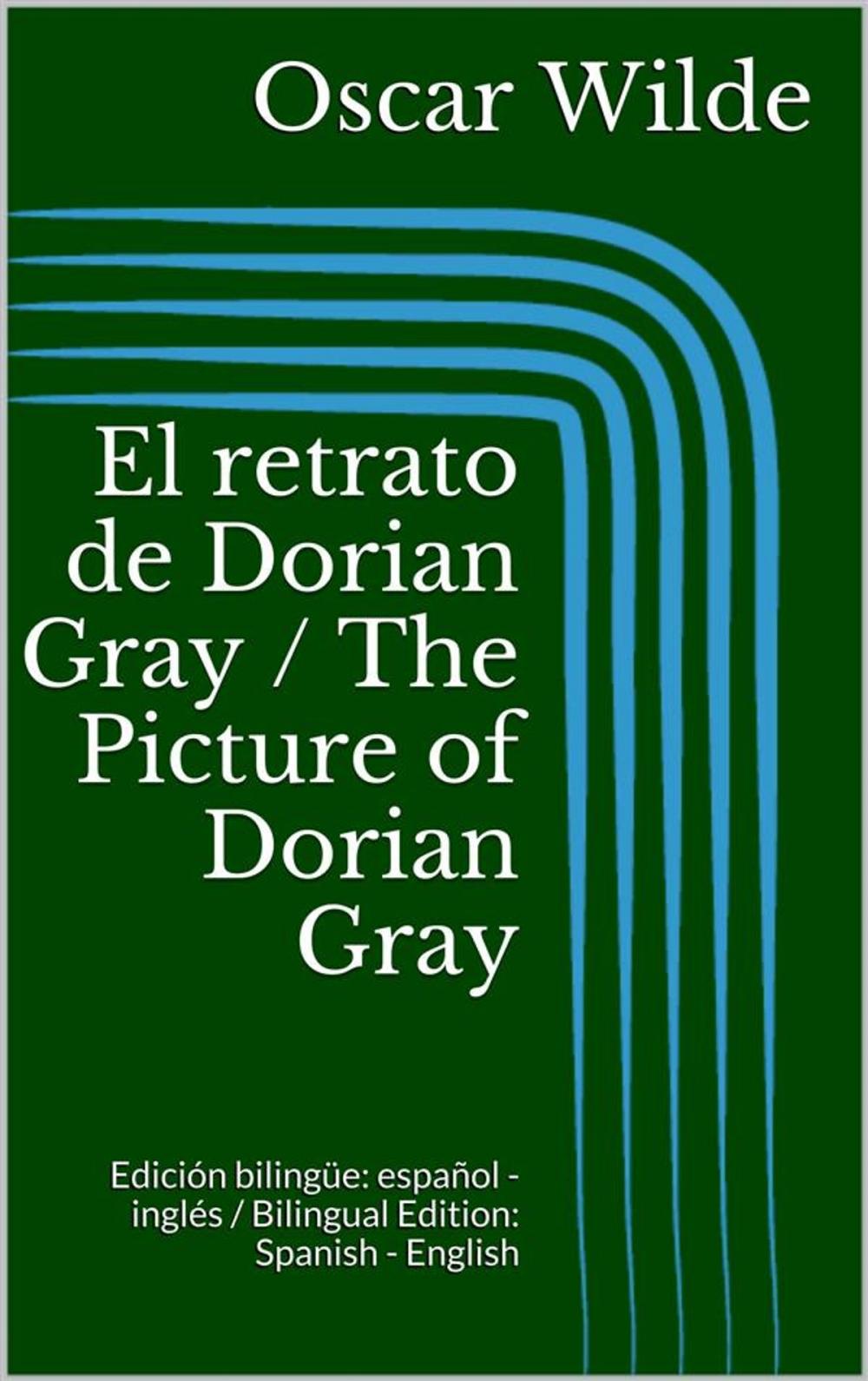 Big bigCover of El retrato de Dorian Gray / The Picture of Dorian Gray (Edición bilingüe: español - inglés / Bilingual Edition: Spanish - English)